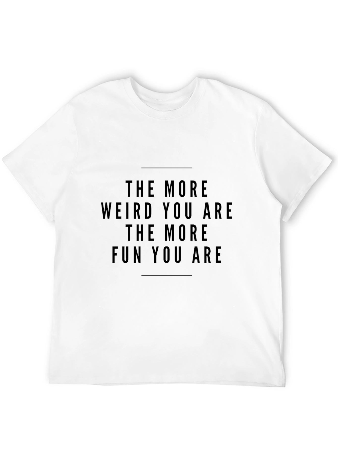 The More Weird You Are Graphic Tee