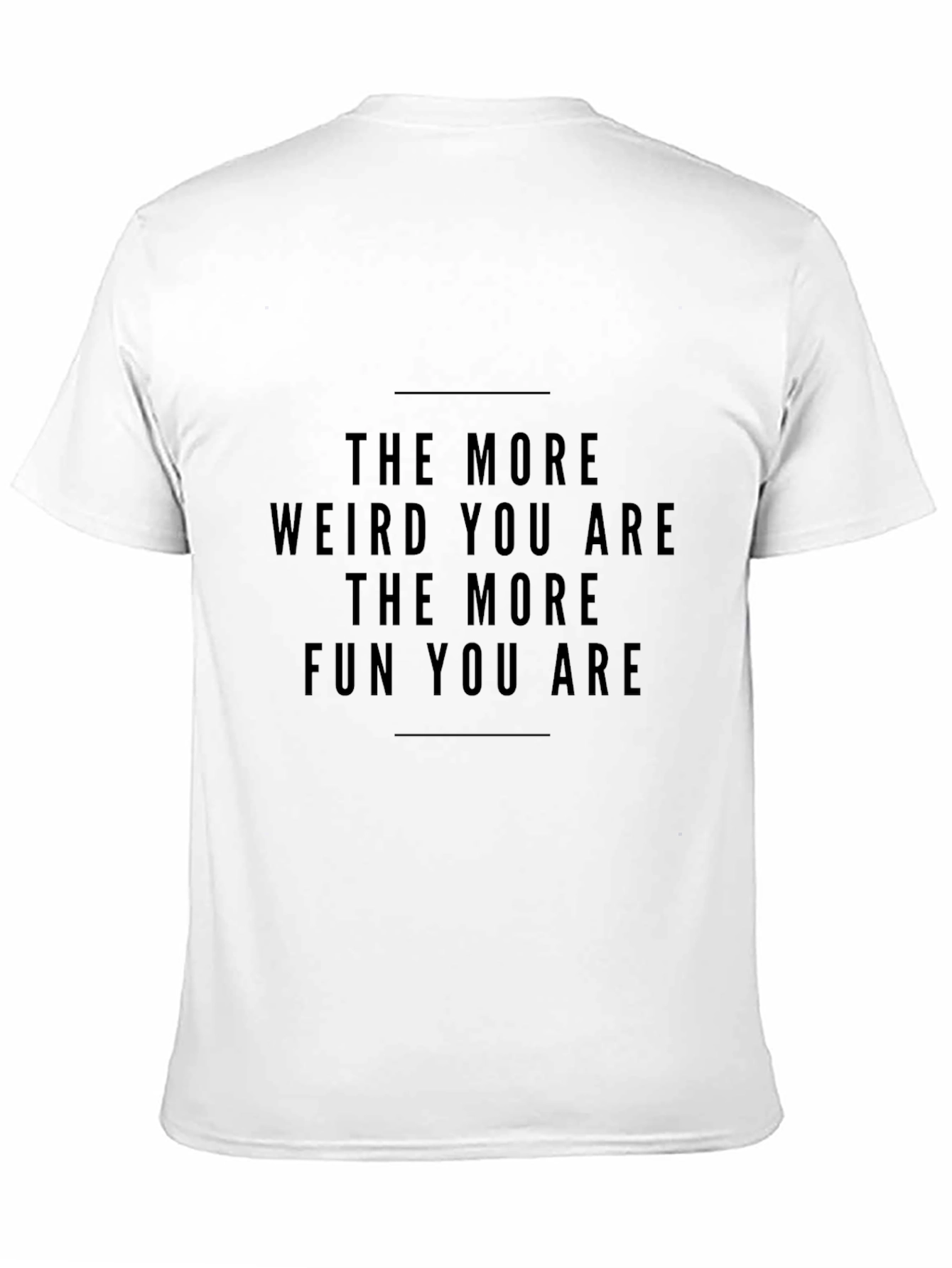 The More Weird You Are Graphic Tee