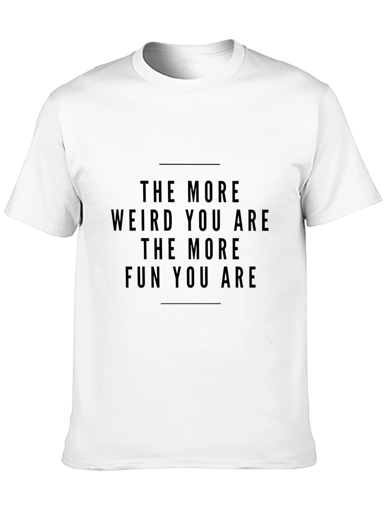 The More Weird You Are Graphic Tee
