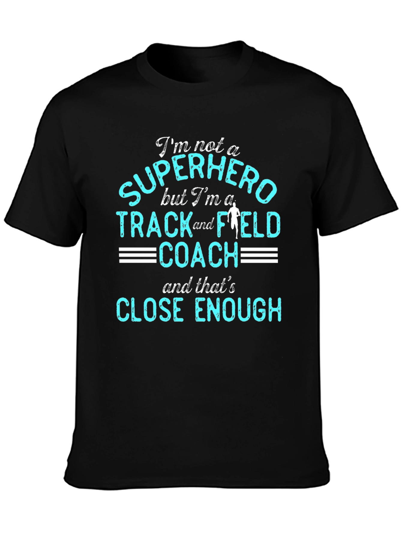 Track and Field Coach T-Shirt - Superhero Close Enough
