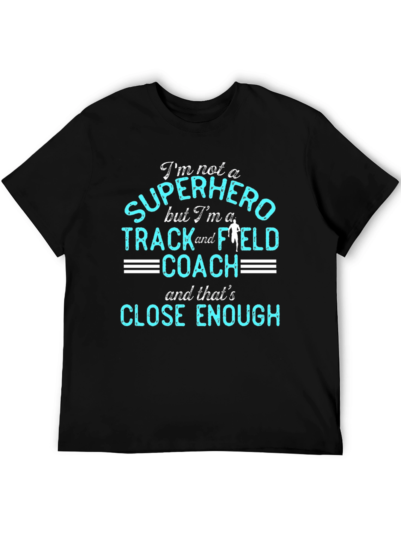 Track and Field Coach T-Shirt - Superhero Close Enough