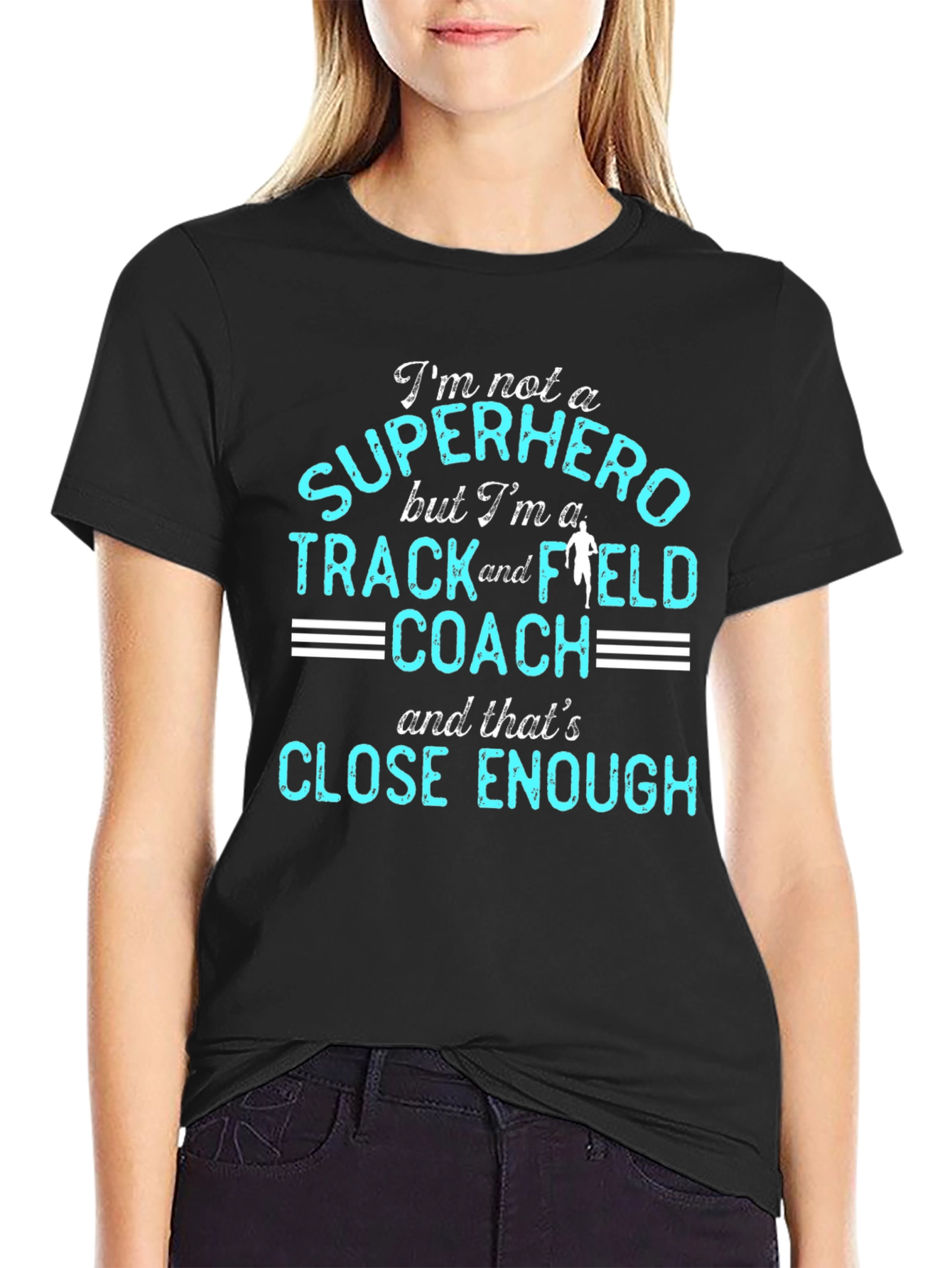 Track and Field Coach T-Shirt - Superhero Close Enough