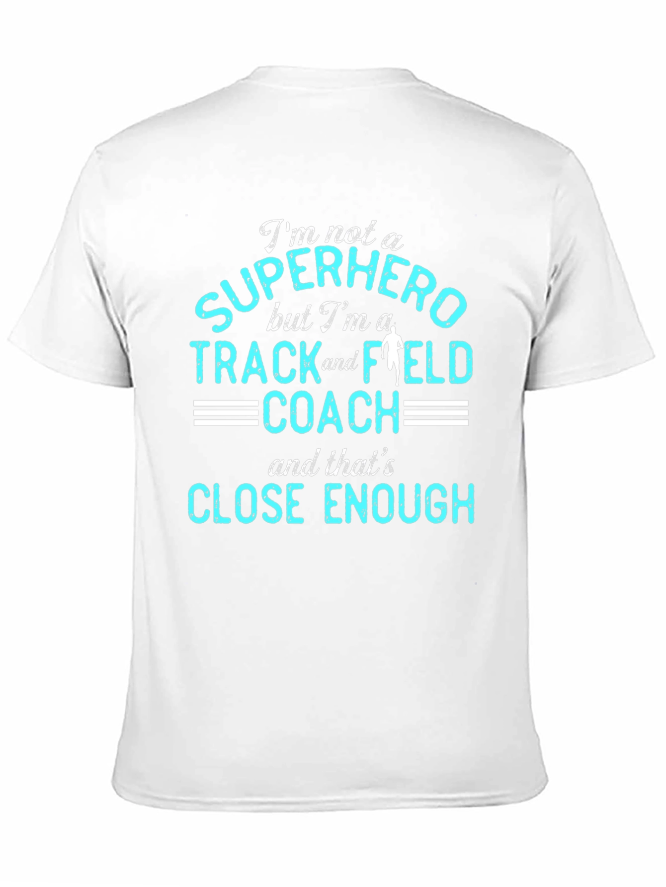 Track and Field Coach T-Shirt - Superhero Close Enough