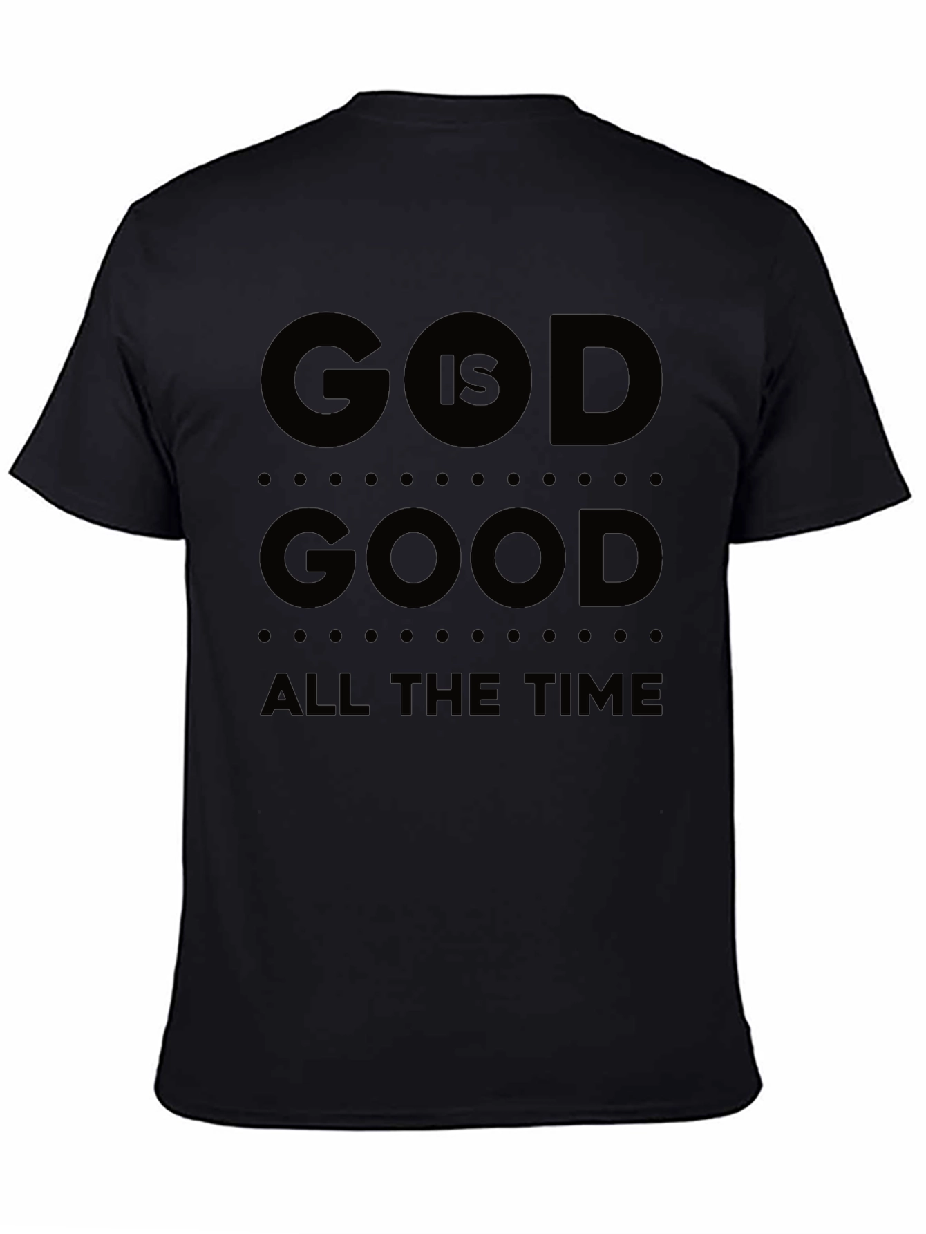 God Is Good T-Shirt All The Time Black