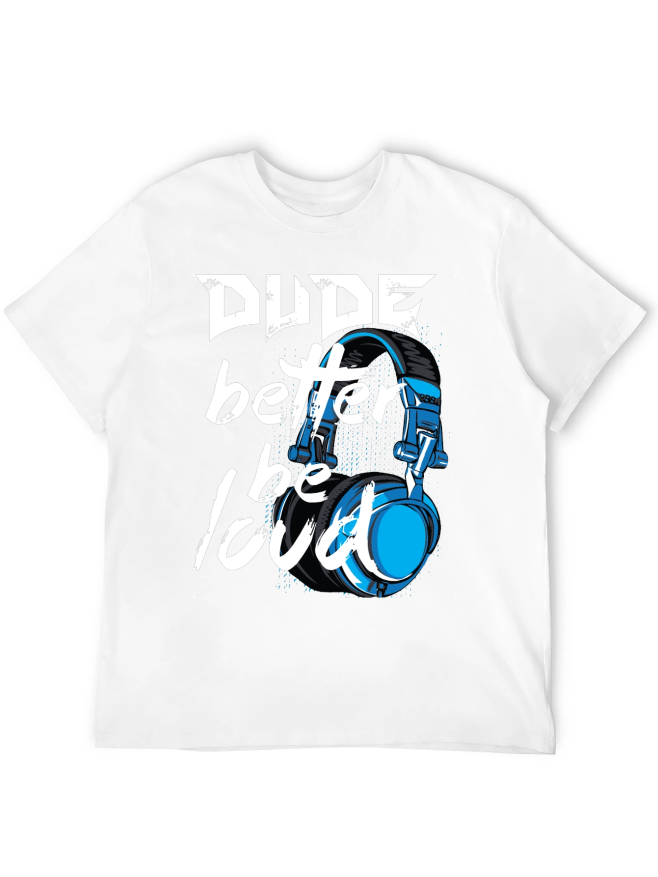 Dude Better Be Loud T-Shirt