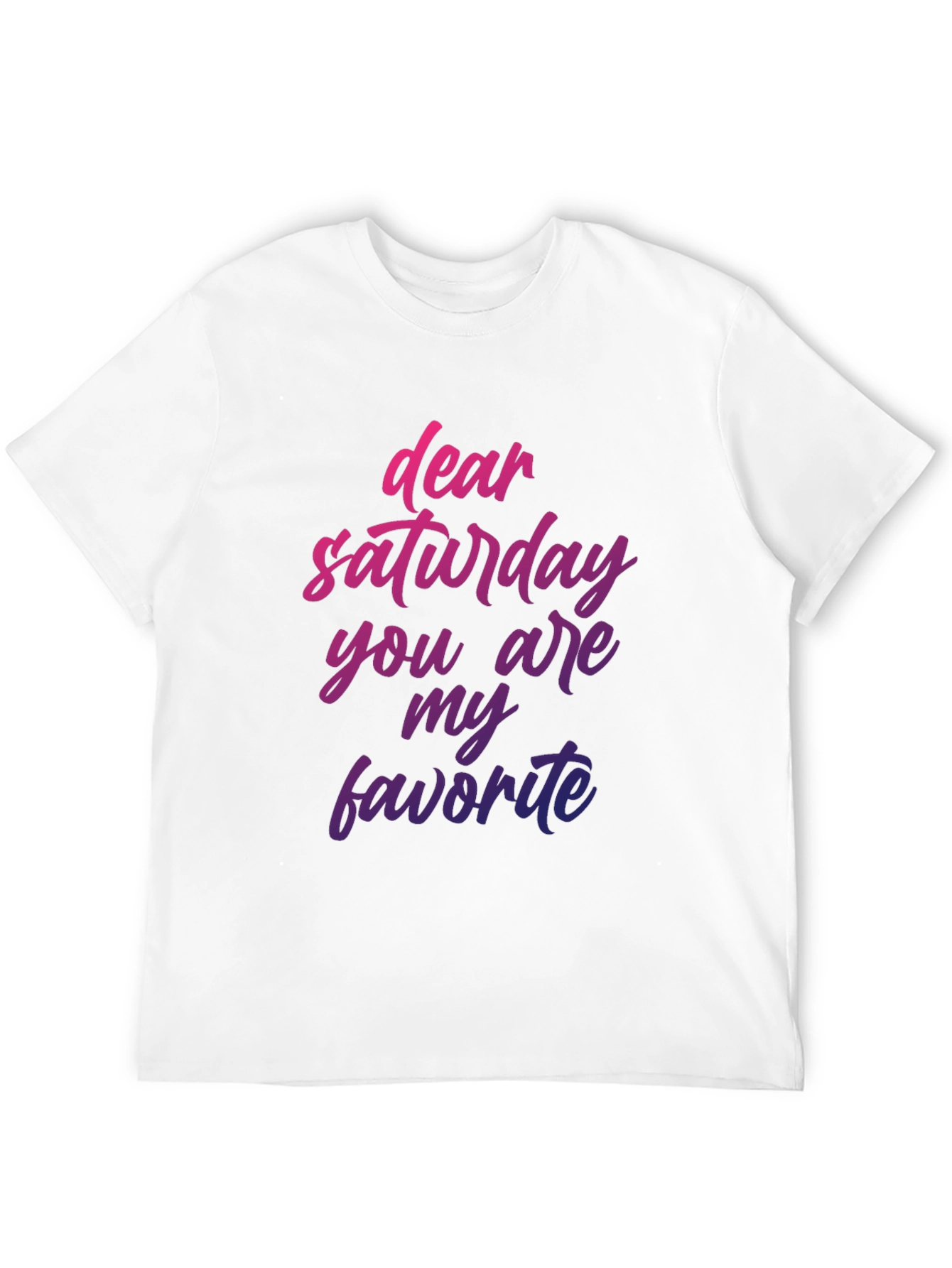 Dear Saturday T-Shirt - Weekend Vibes Graphic Tee