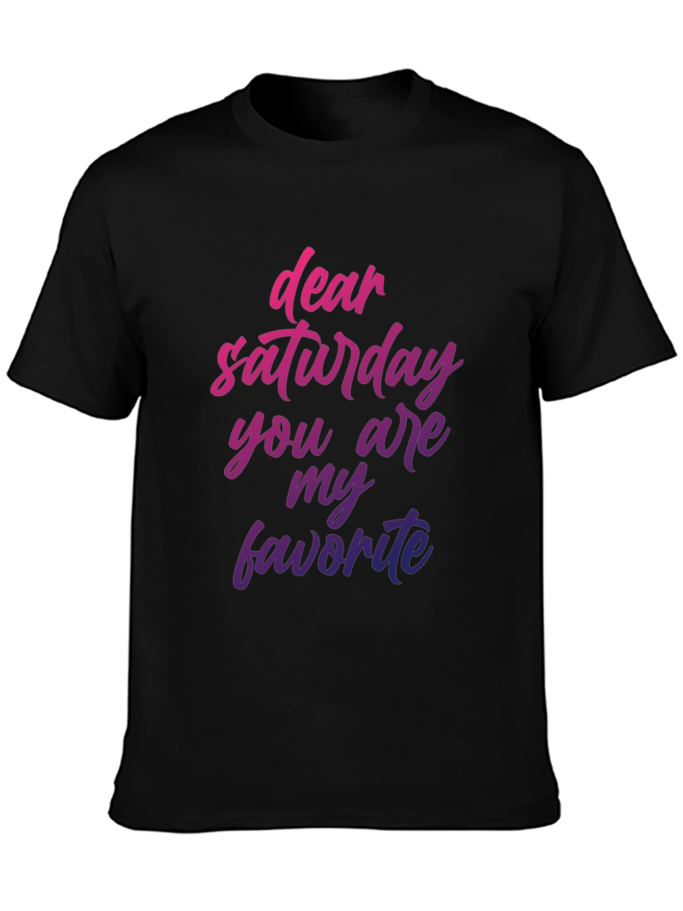 Dear Saturday T-Shirt - Weekend Vibes Graphic Tee
