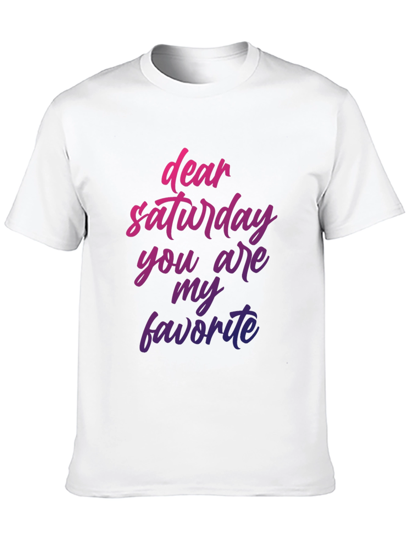 Dear Saturday T-Shirt - Weekend Vibes Graphic Tee