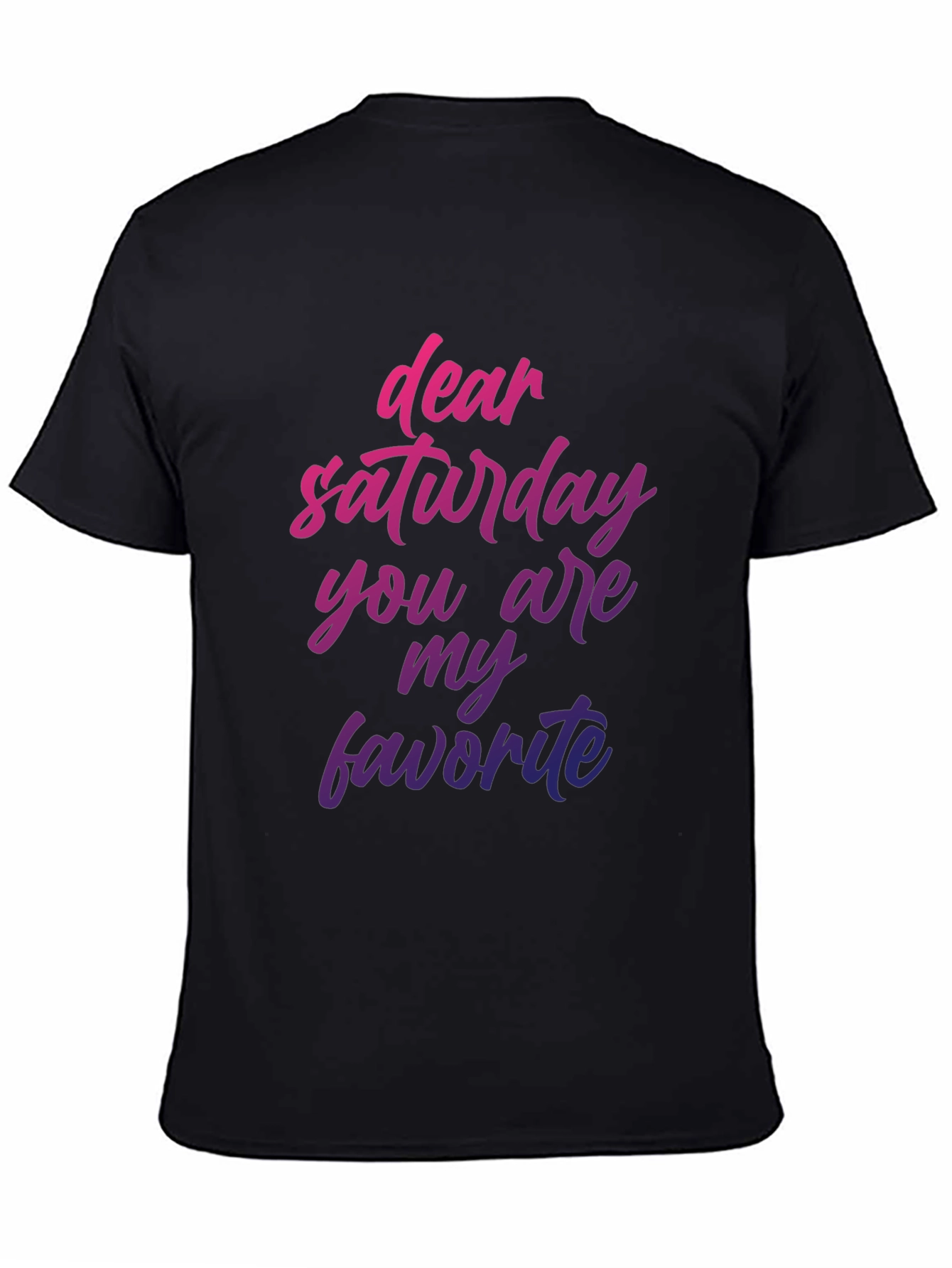 Dear Saturday T-Shirt - Weekend Vibes Graphic Tee