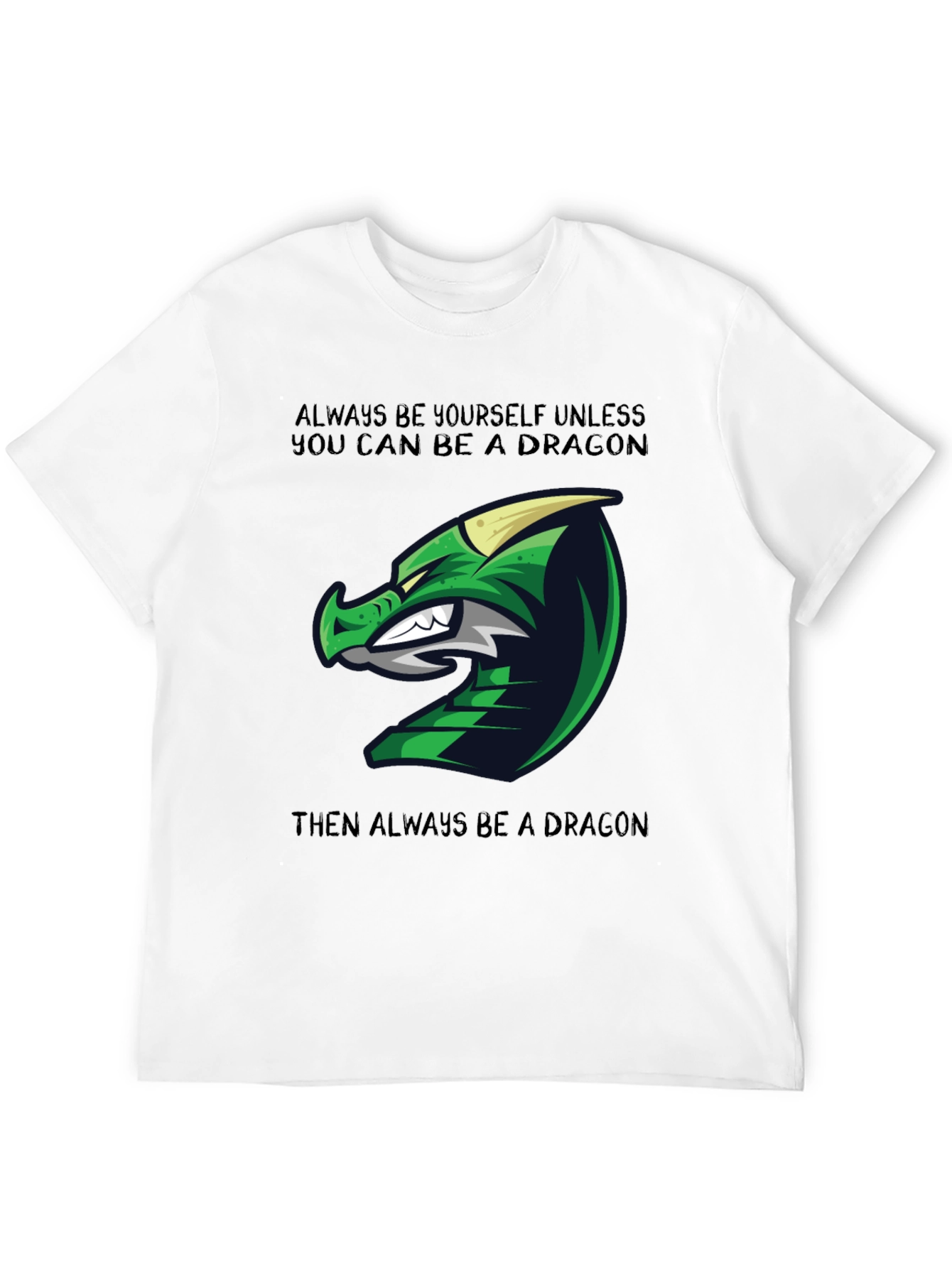 Dragon Graphic Tee - Always Be Yourself Unless...