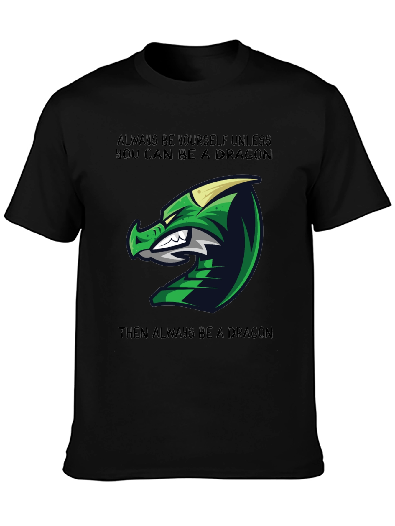Dragon Graphic Tee - Always Be Yourself Unless...