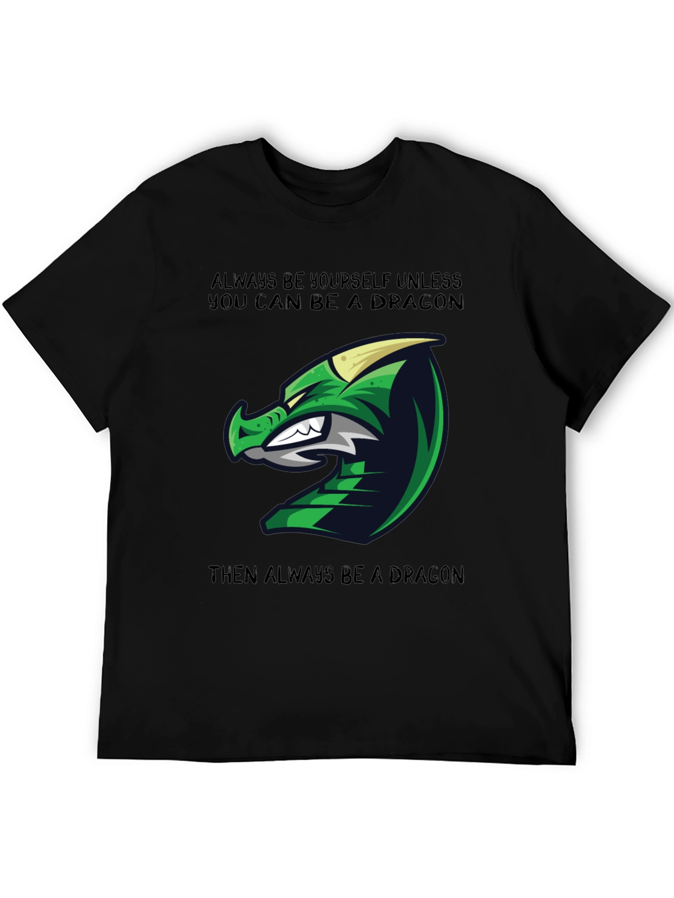 Dragon Graphic Tee - Always Be Yourself Unless...