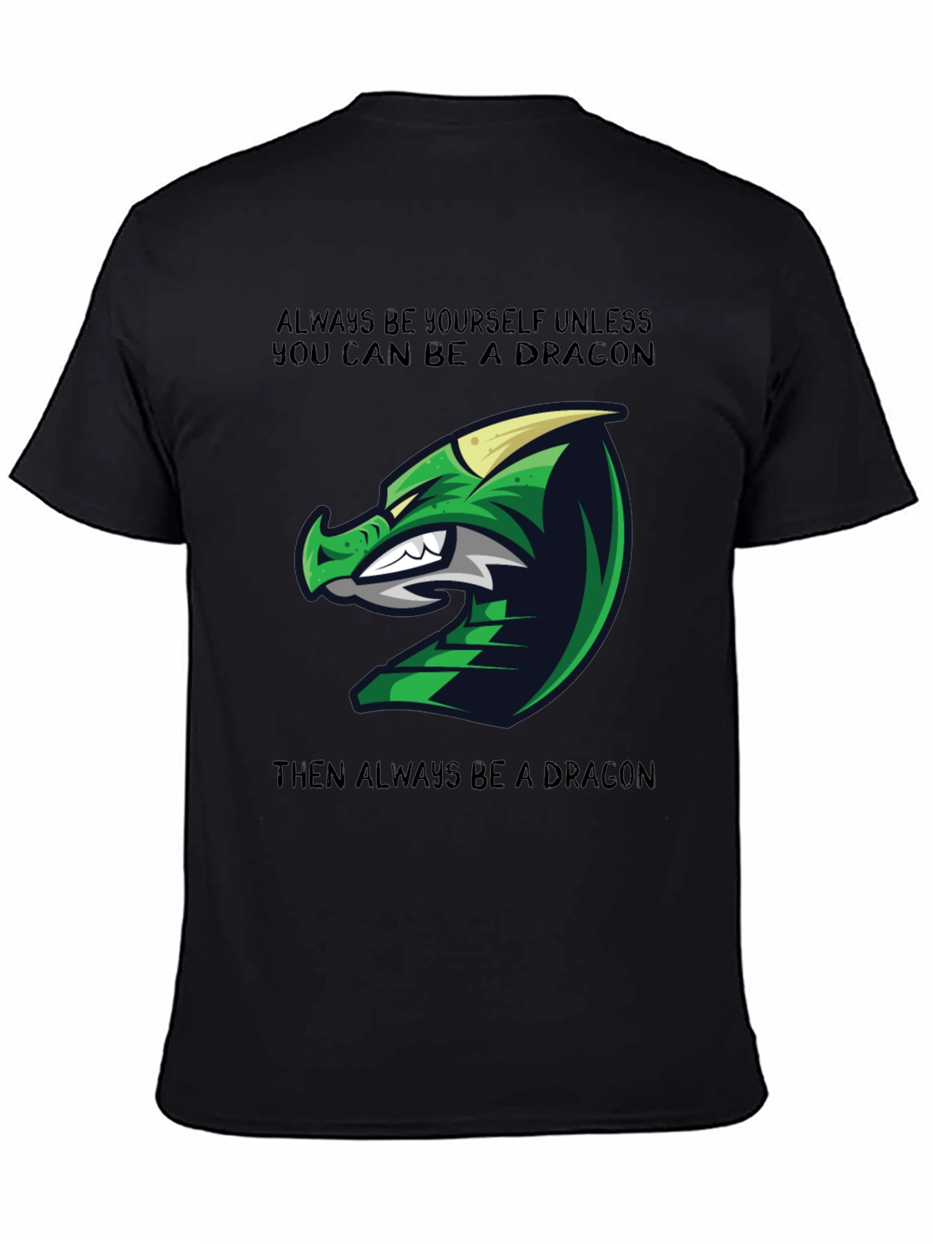 Dragon Graphic Tee - Always Be Yourself Unless...