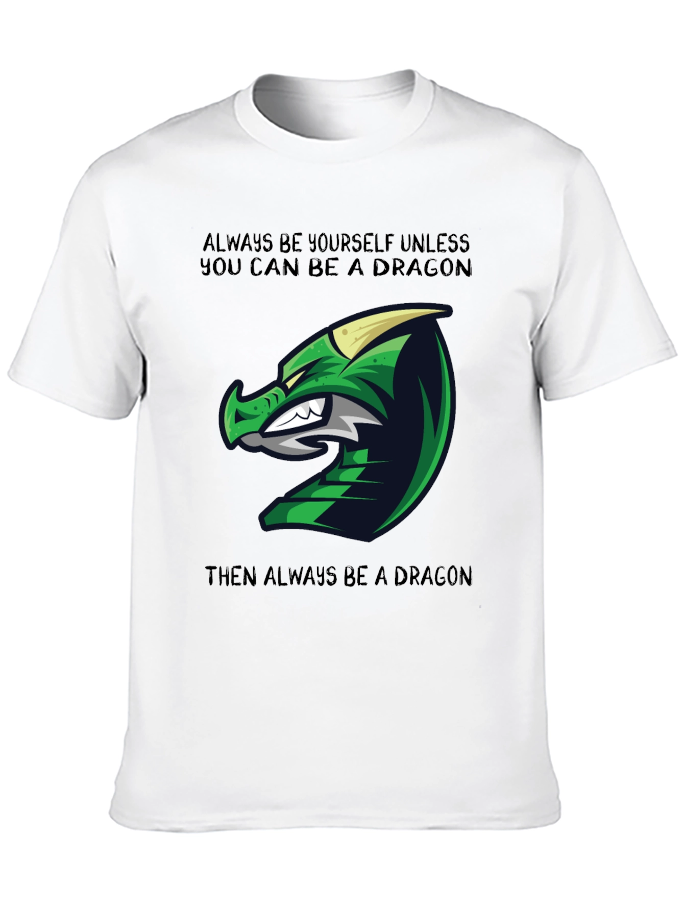 Dragon Graphic Tee - Always Be Yourself Unless...