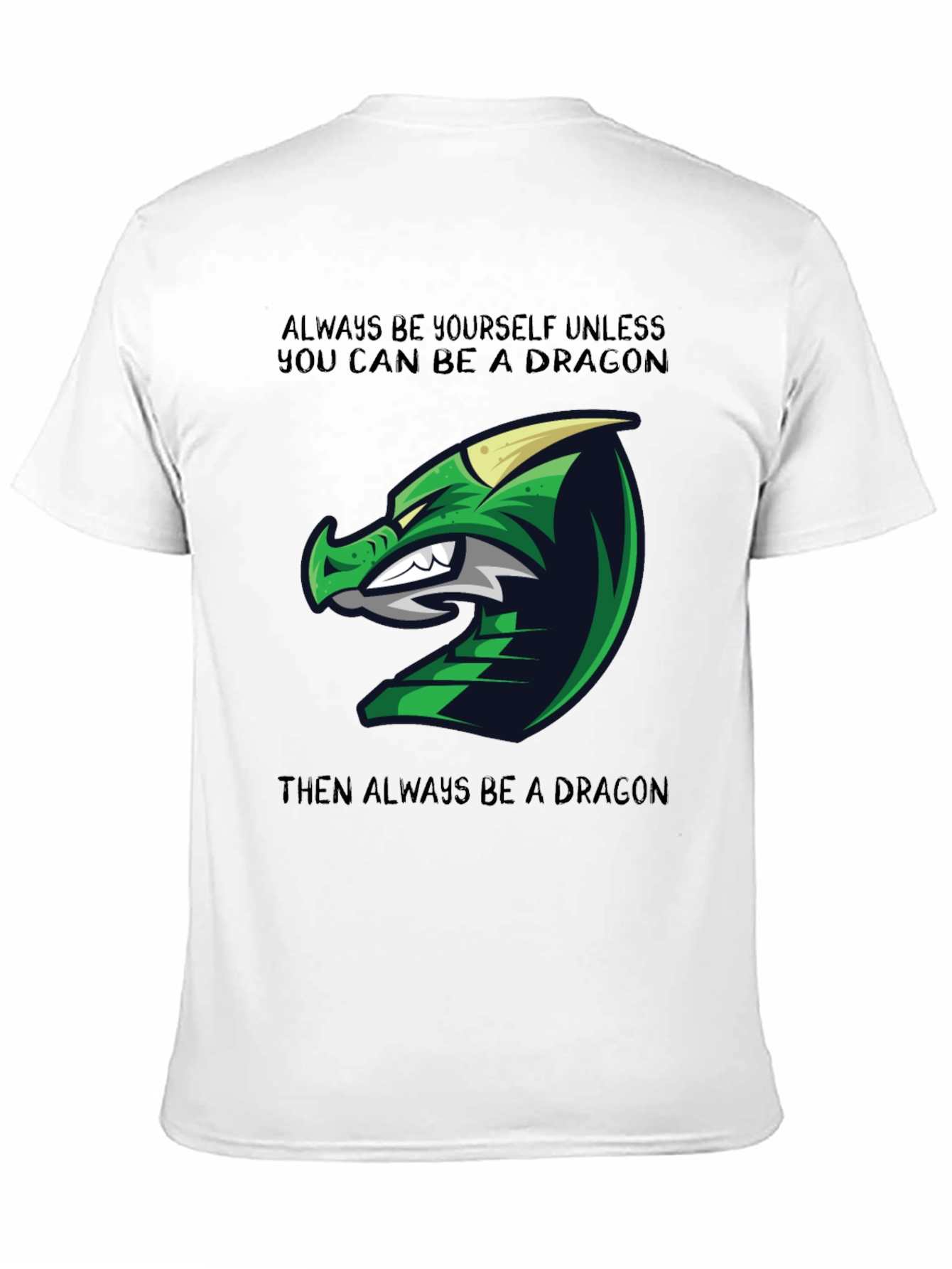 Dragon Graphic Tee - Always Be Yourself Unless...
