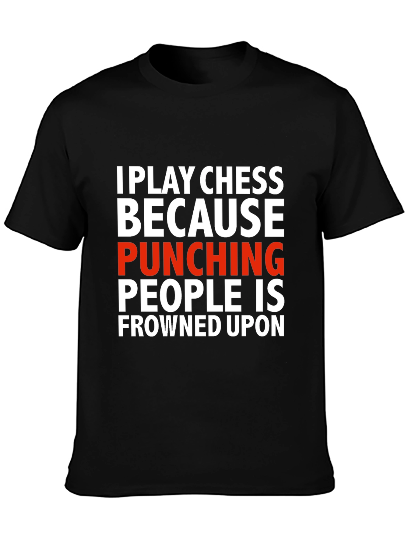 Chess Player T-Shirt - Punching People is Frowned Upon