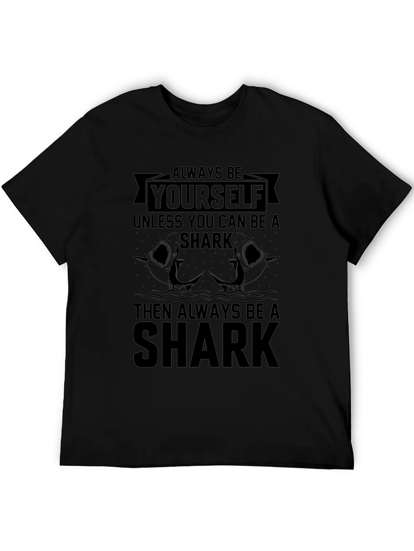 Always Be Yourself Shark Black T-Shirt