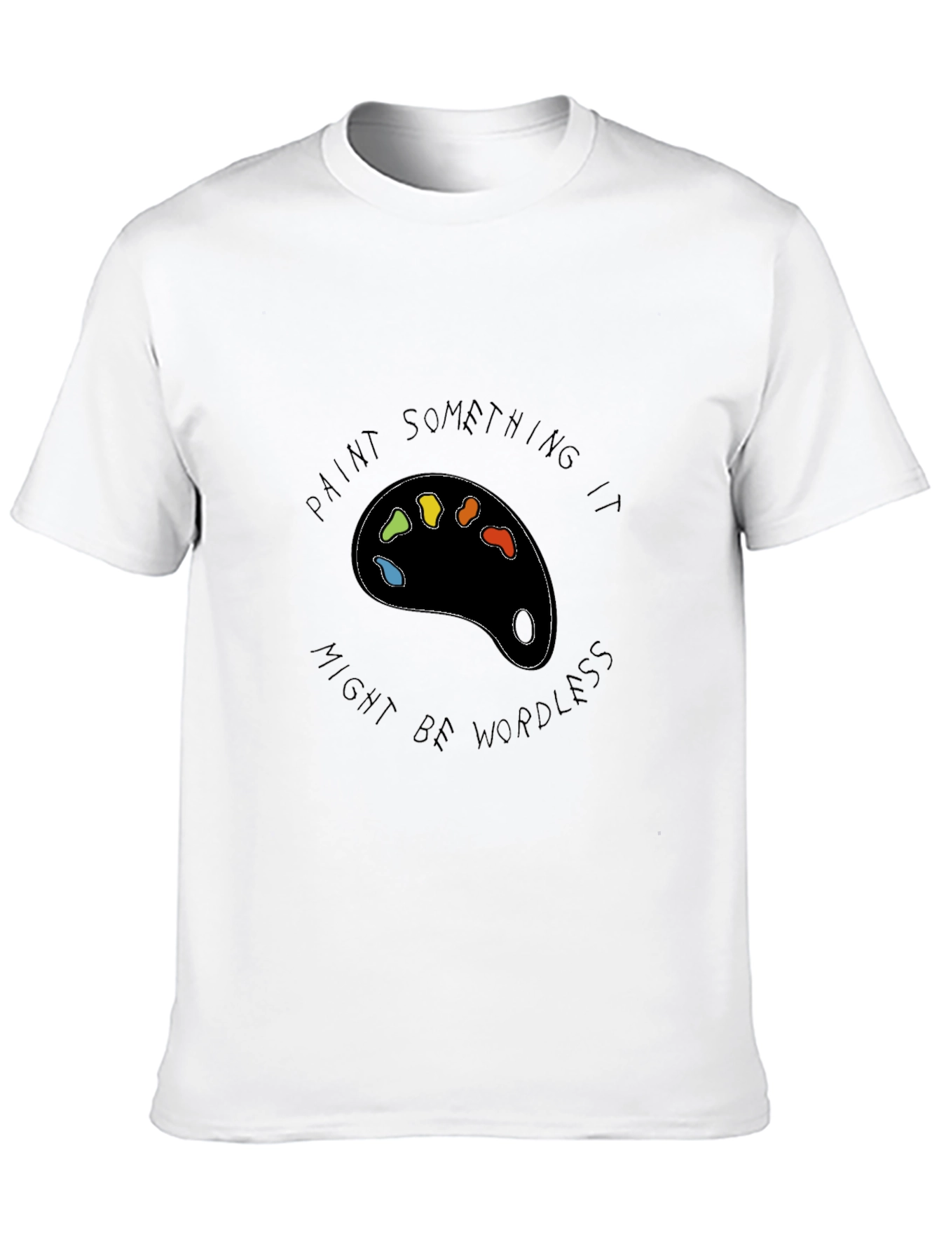 Paint Something It Might Be Wordless Black T-Shirt