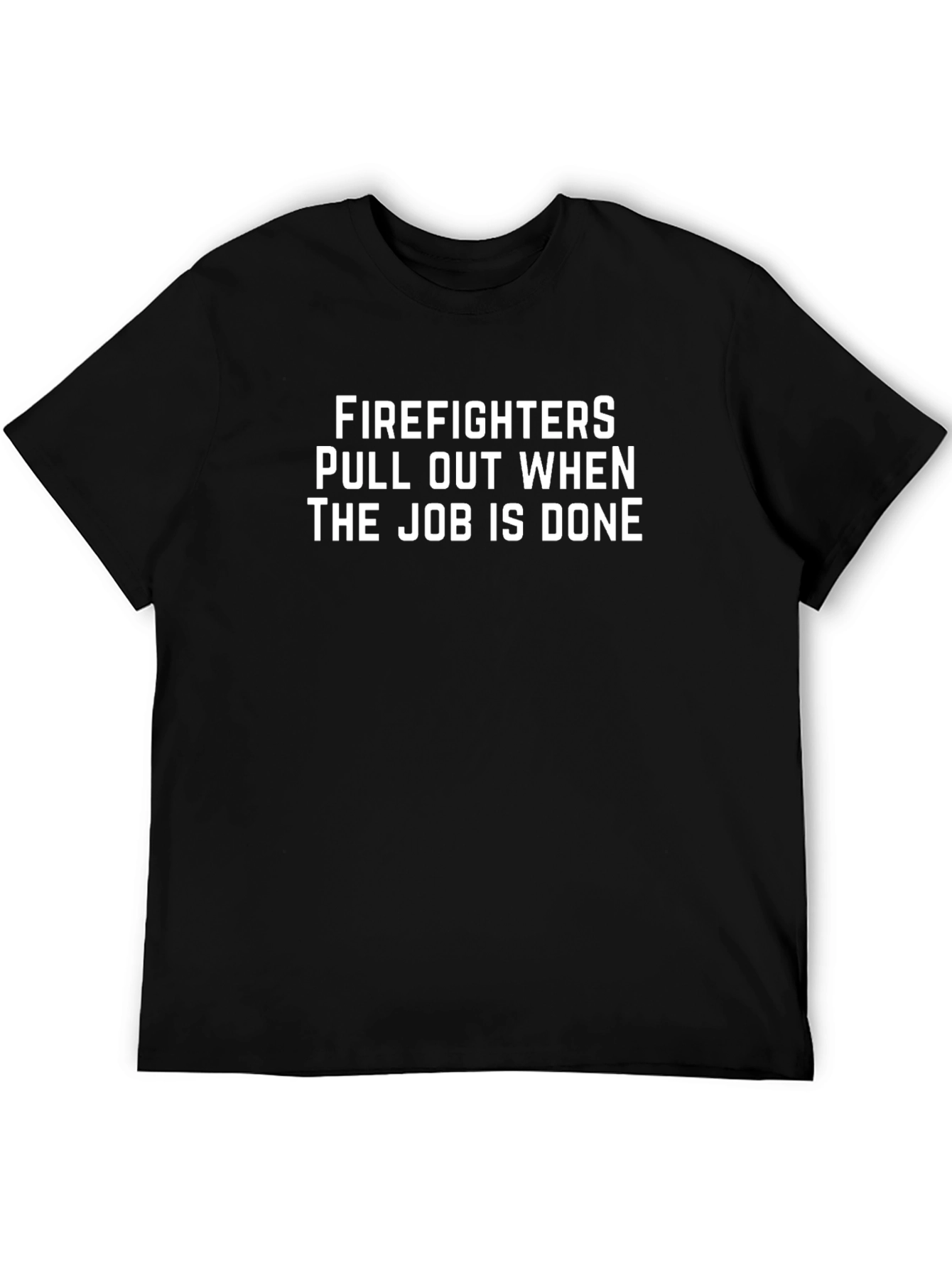 Firefighter Humor Tee: When The Job Is Done