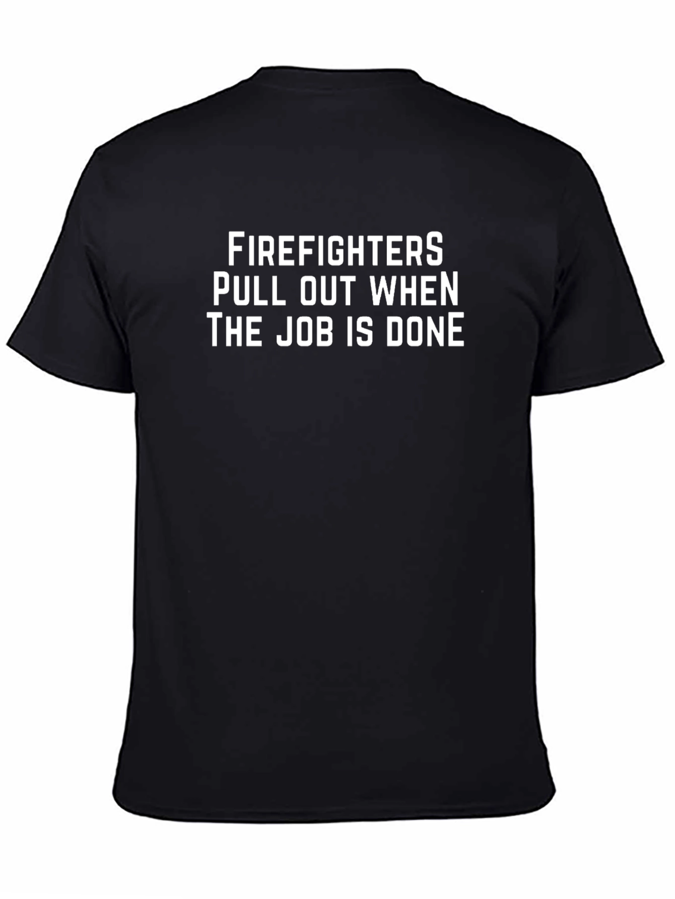 Firefighter Humor Tee: When The Job Is Done
