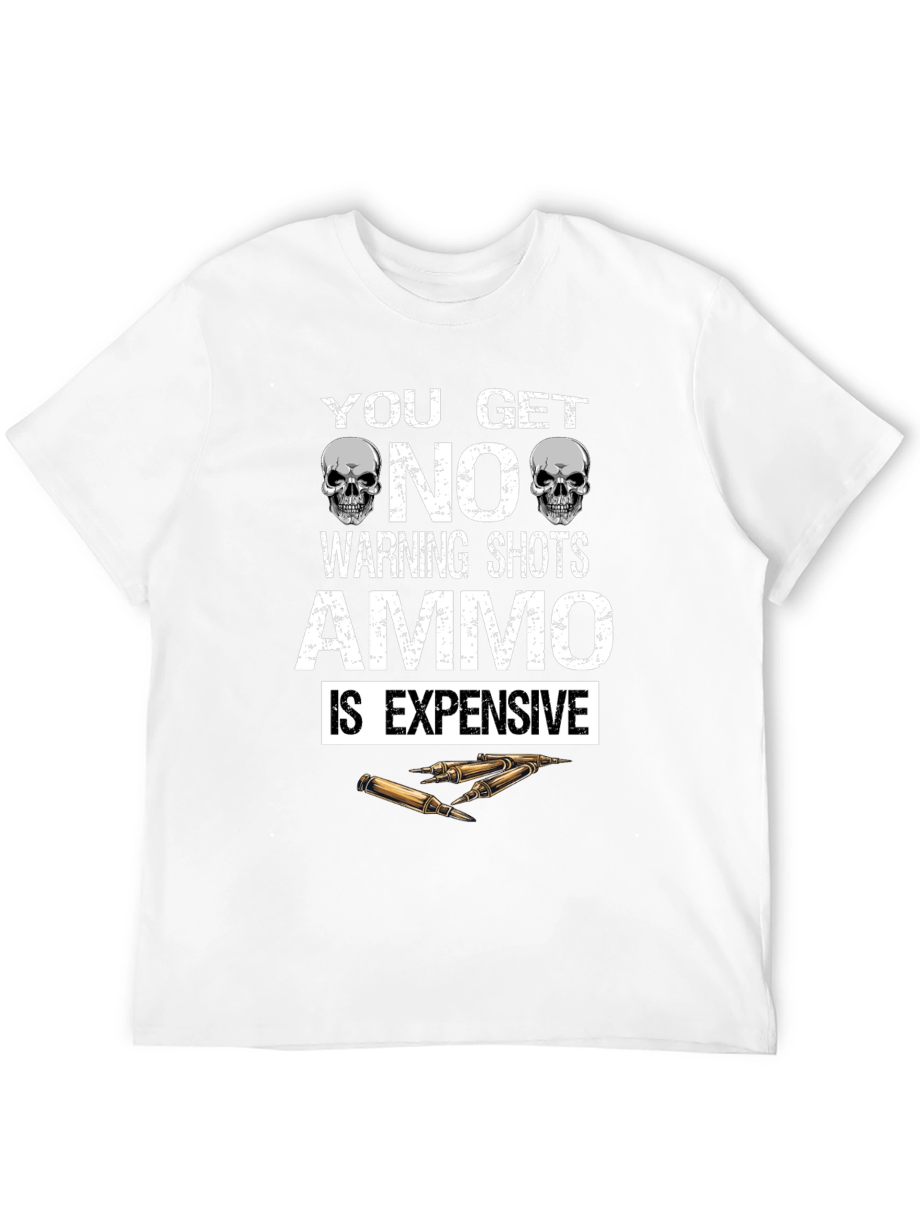 Ammo Expensive T-Shirt - No Warning Shots Skull Design
