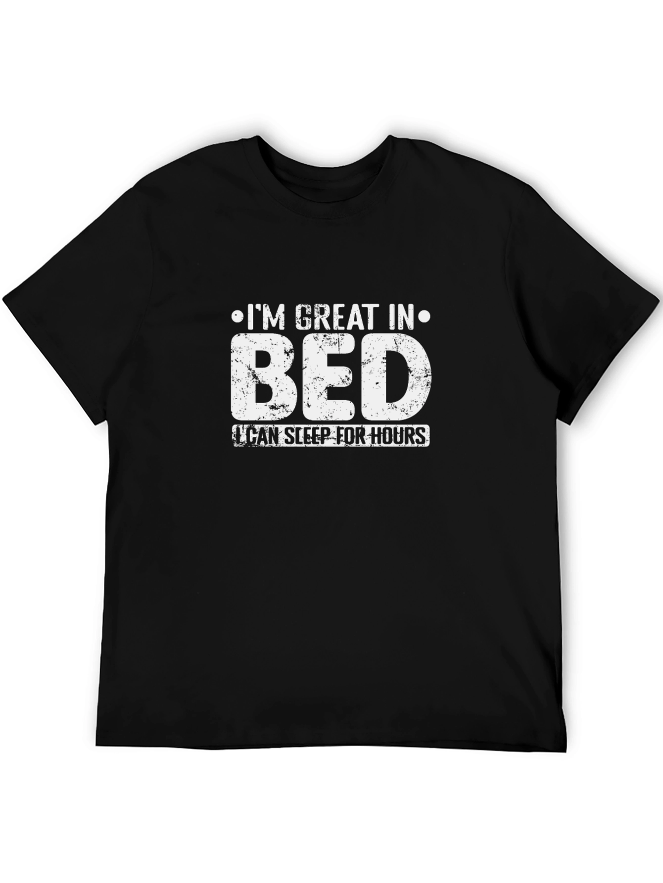 Im Great in Bed Funny T-Shirt
