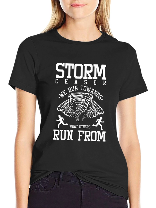 Storm Chaser Tee - We Run Towards T-Shirt