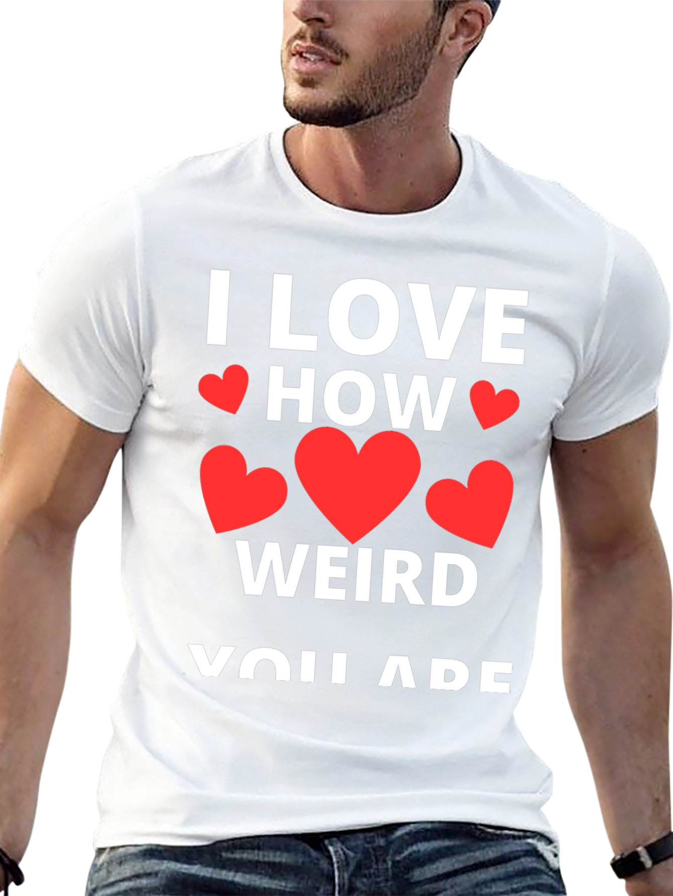 I Love How Weird You Are Graphic Tee