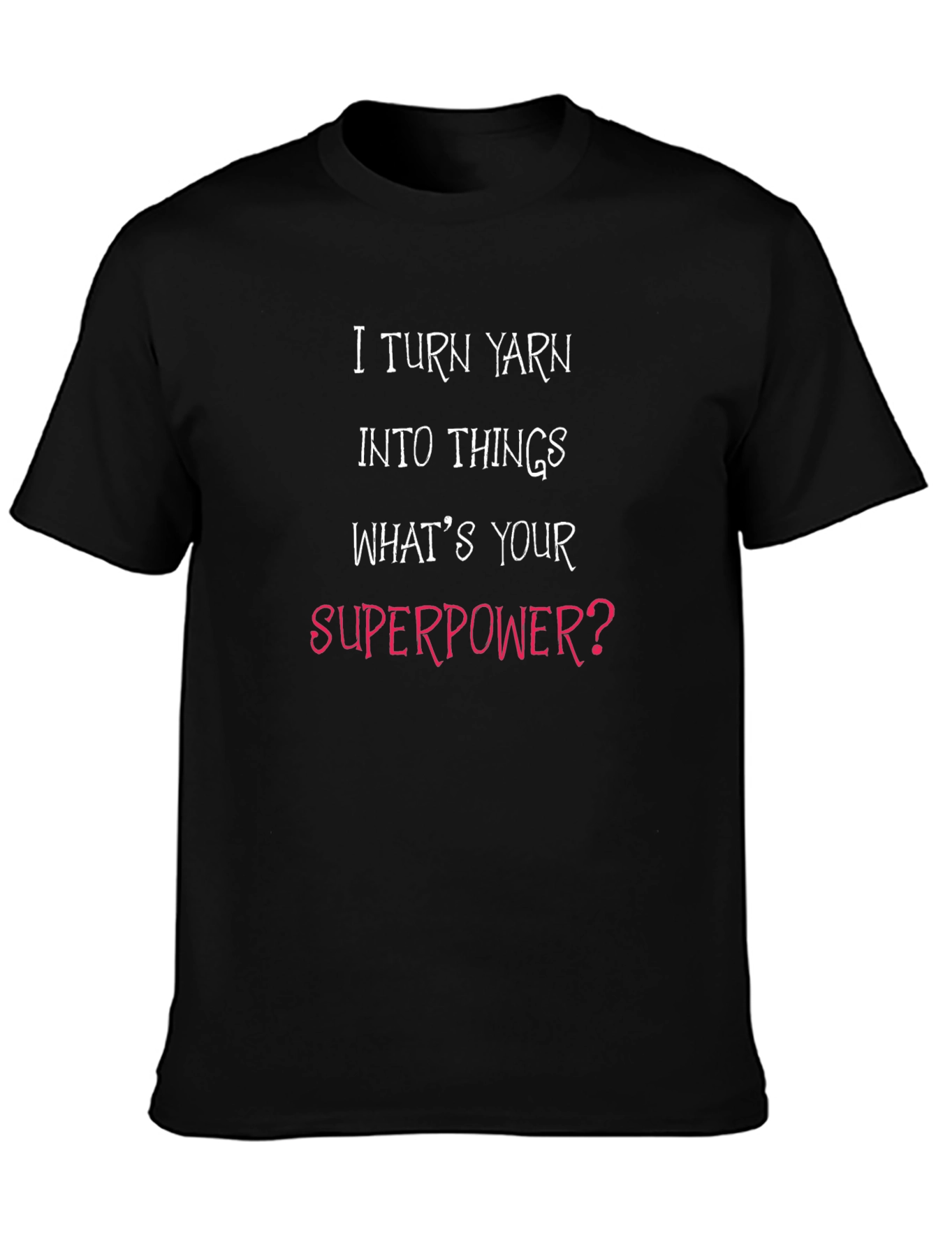 I Turn Yarn Into Things Black Graphic Tee