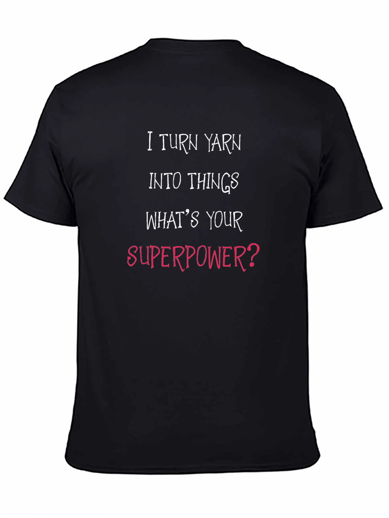 I Turn Yarn Into Things Black Graphic Tee