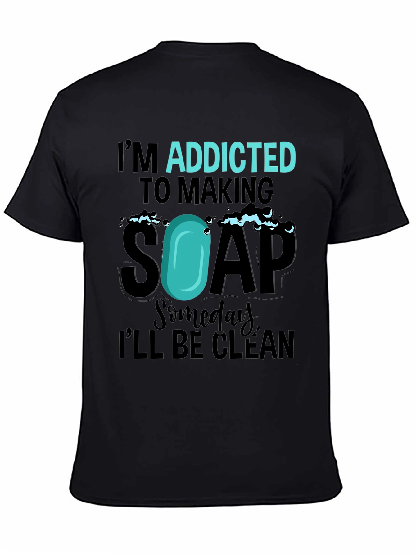 Addicted to Making Soap Funny T-Shirt
