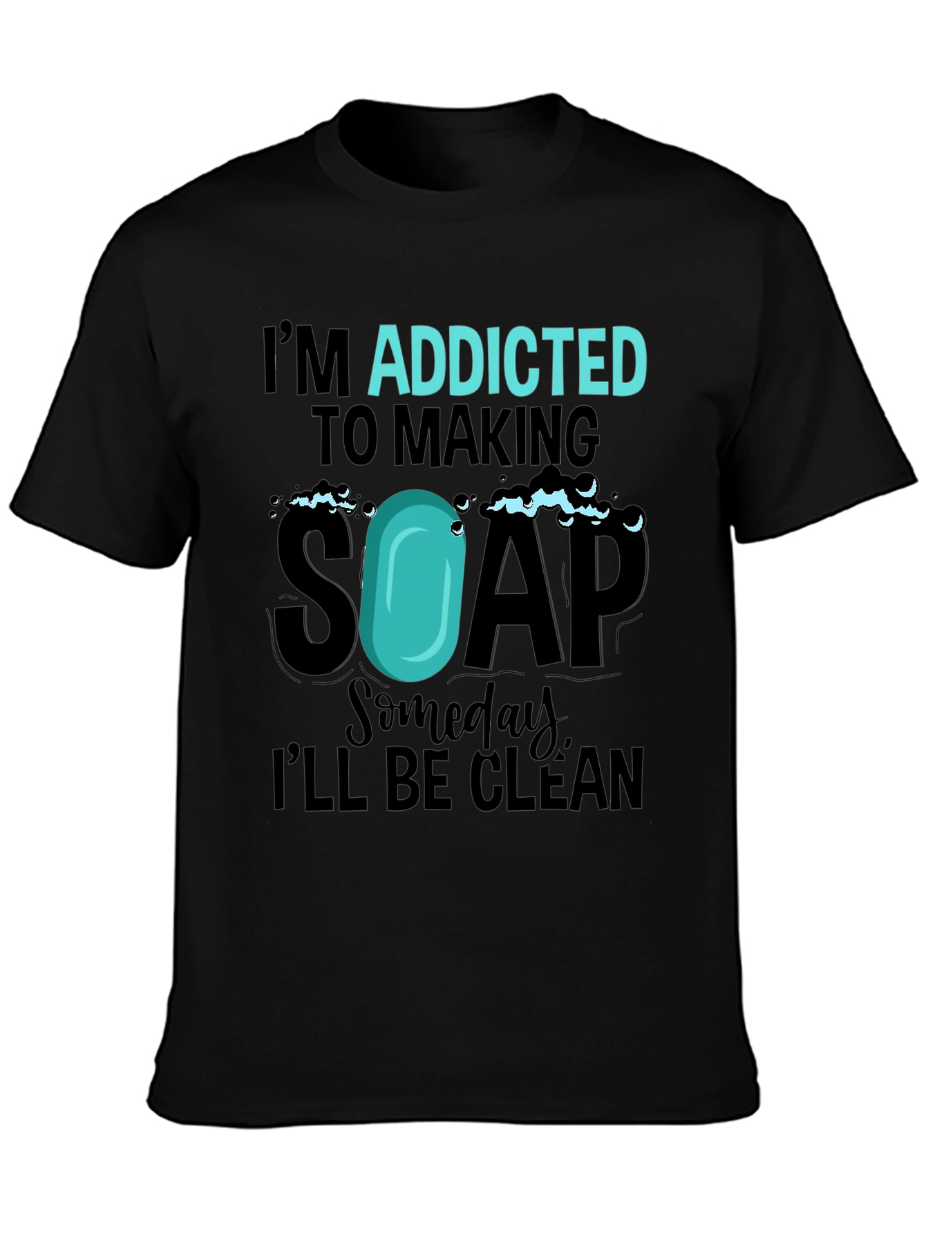 Addicted to Making Soap Funny T-Shirt