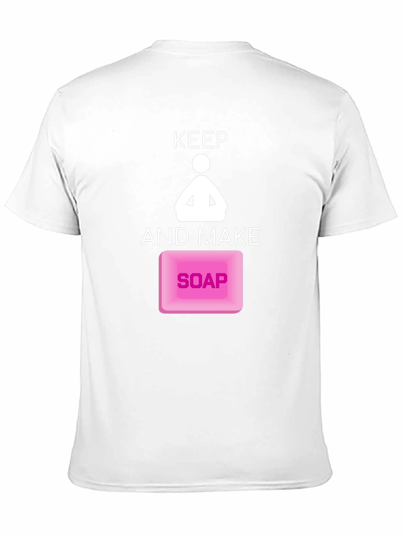 Keep Calm and Make Soap Funny Graphic Tee