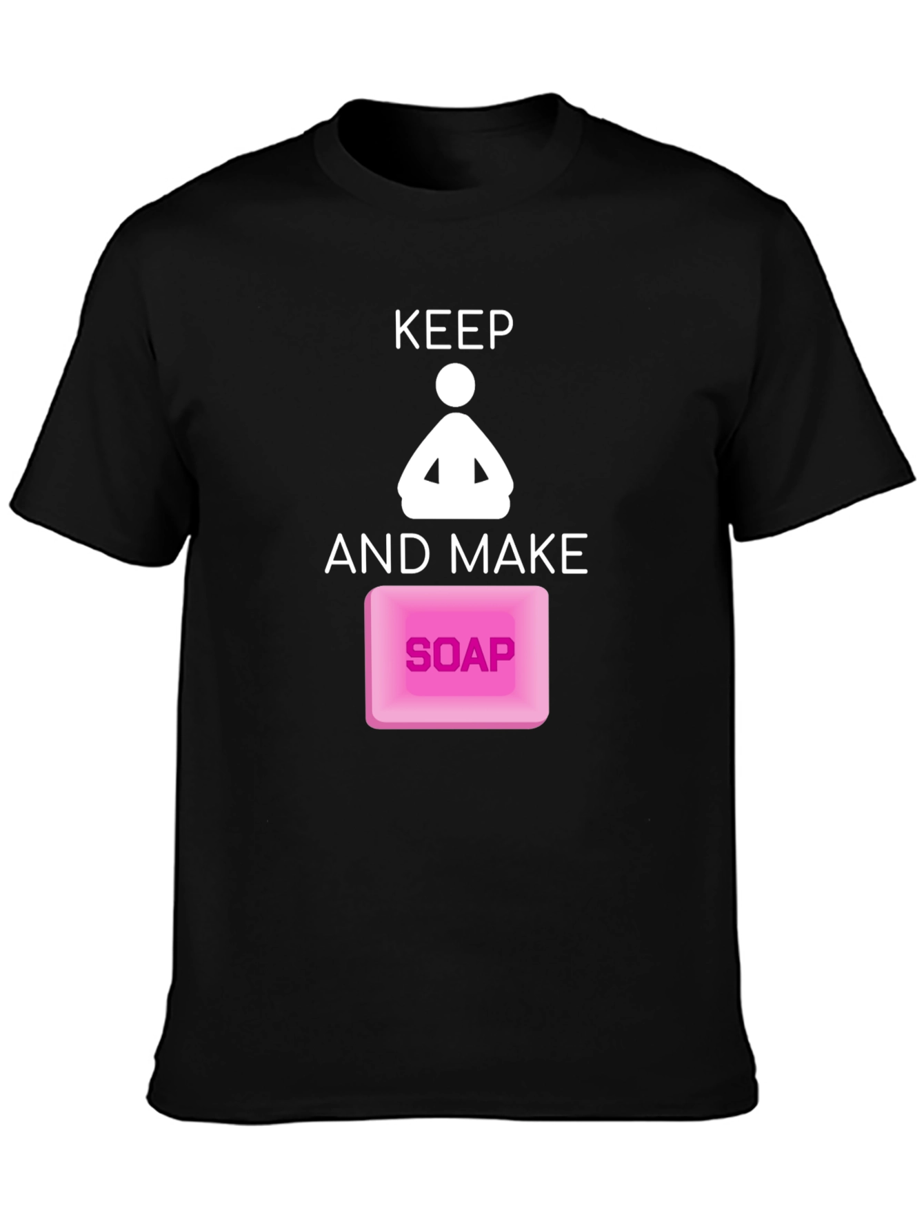 Keep Calm and Make Soap Funny Graphic Tee