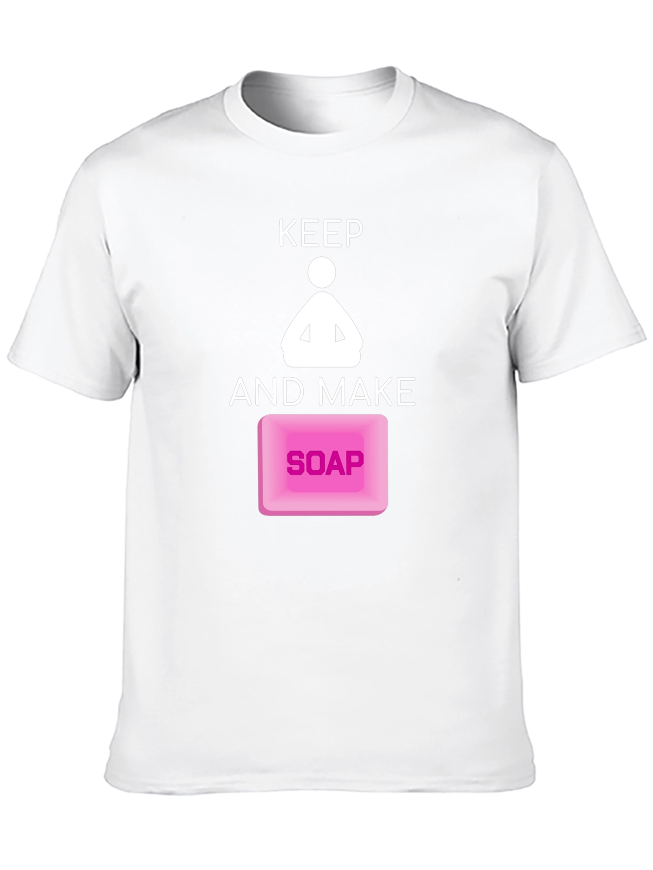 Keep Calm and Make Soap Funny Graphic Tee