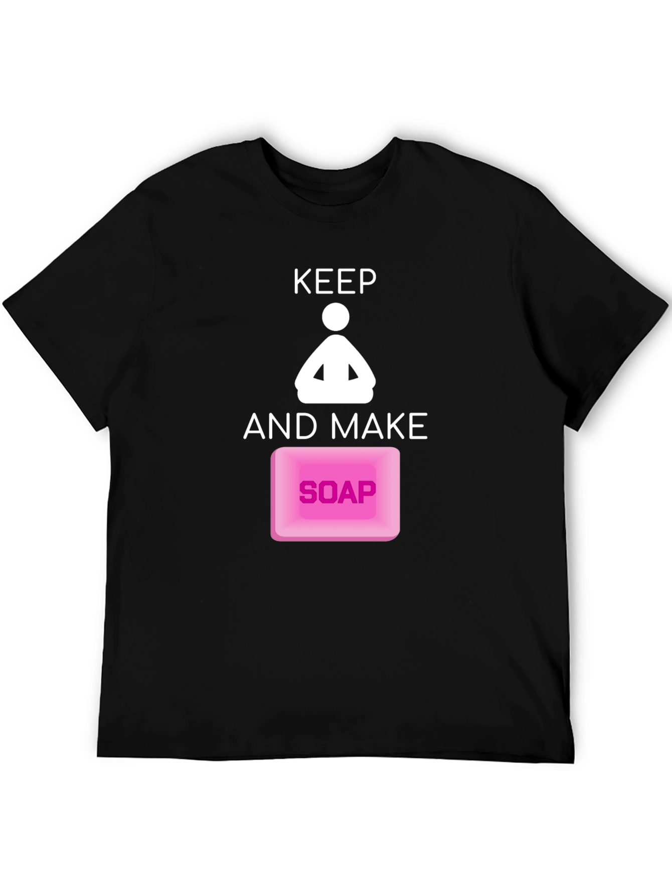 Keep Calm and Make Soap Funny Graphic Tee