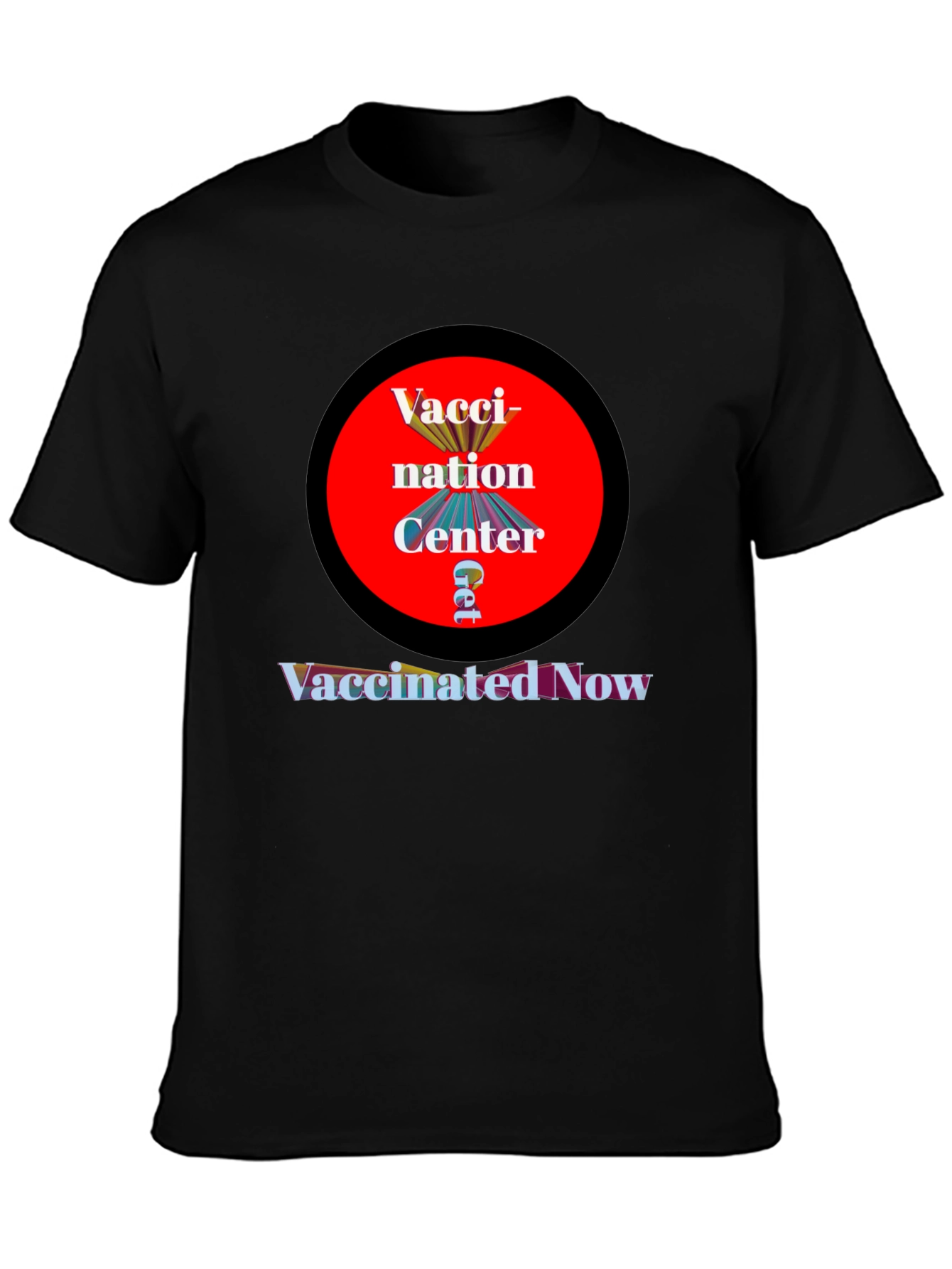 Vaccination Center T-Shirt - Get Vaccinated Now