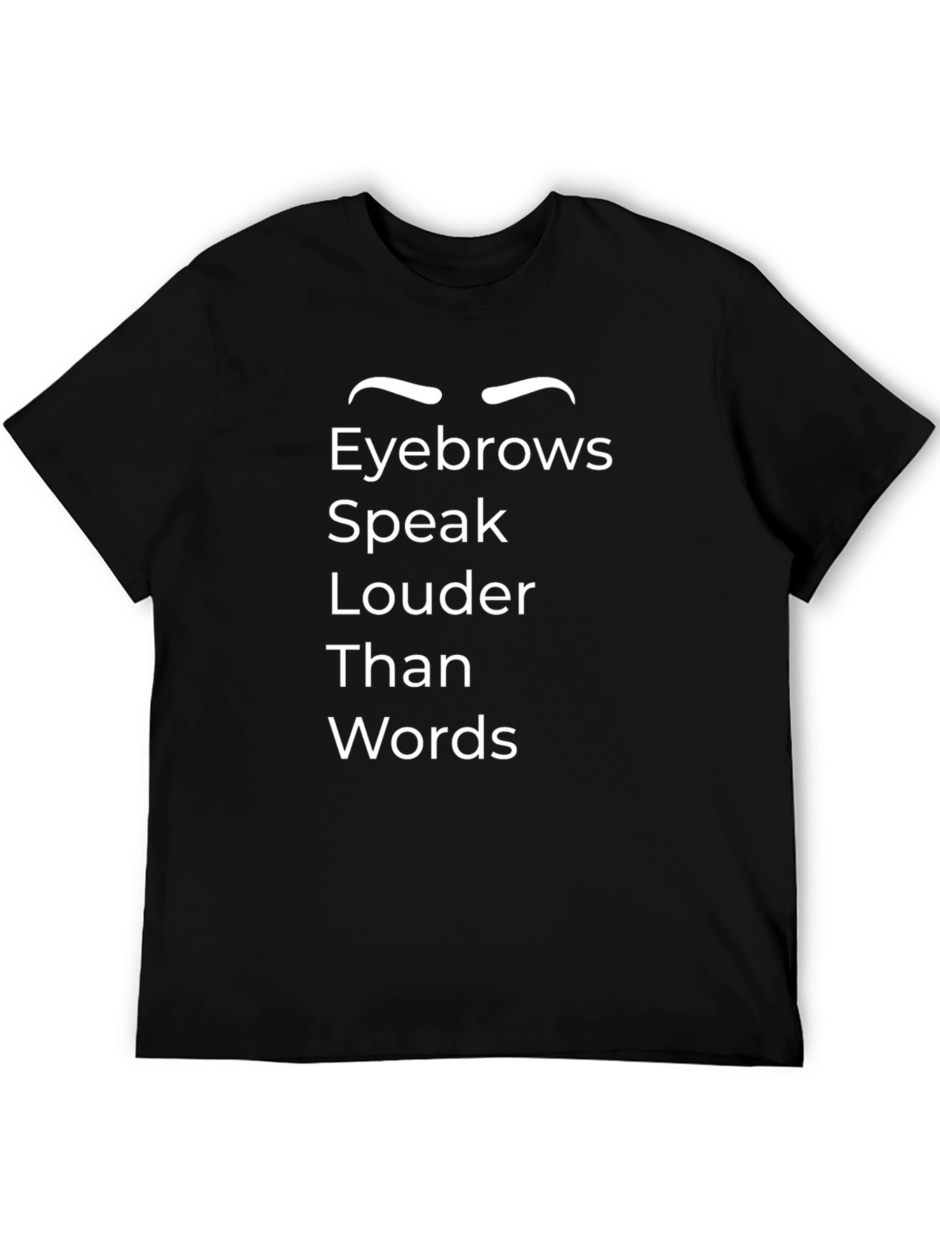 Eyebrows Speak Louder Graphic Tee