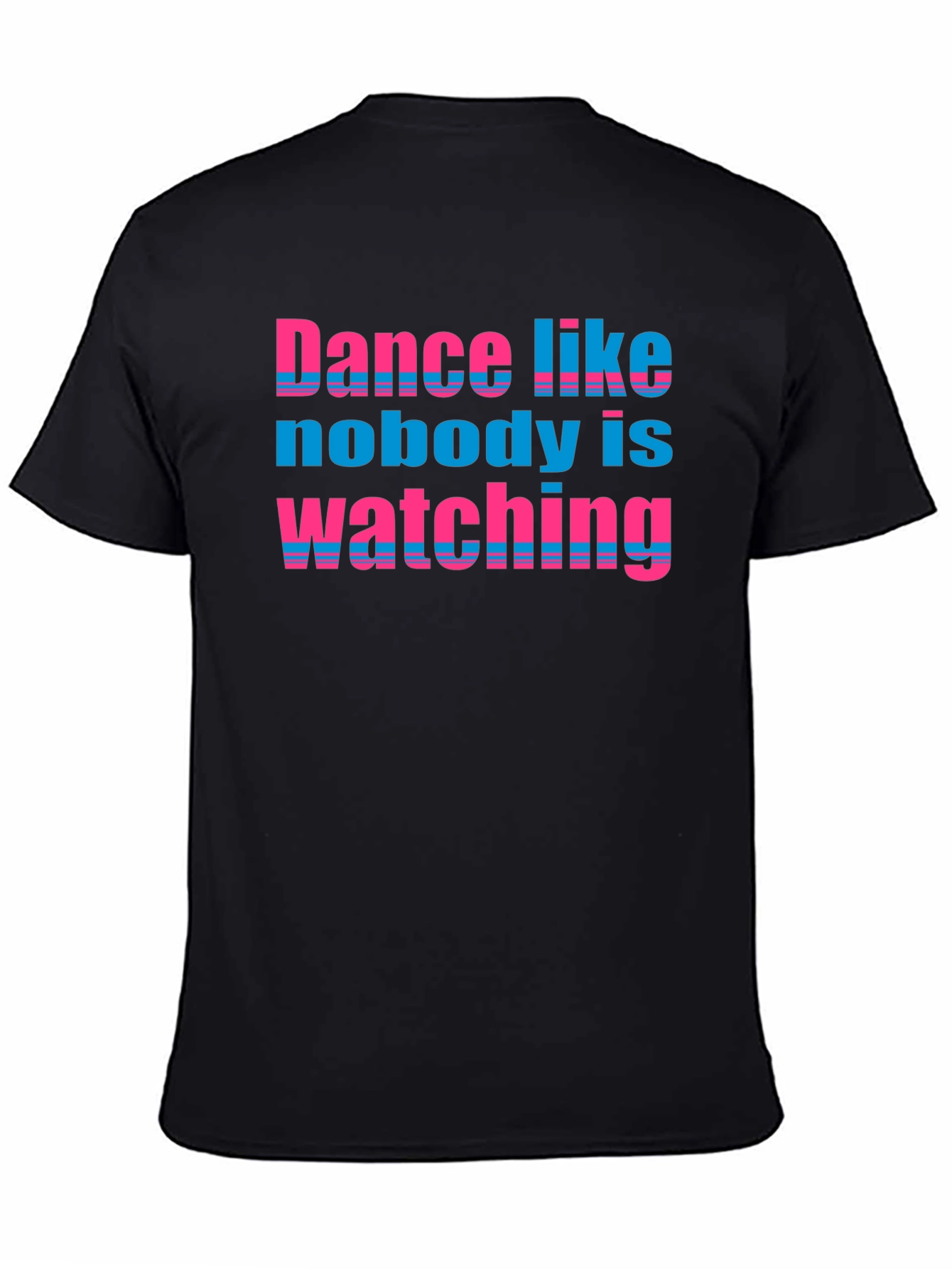 Dance Like Nobody is Watching T-Shirt