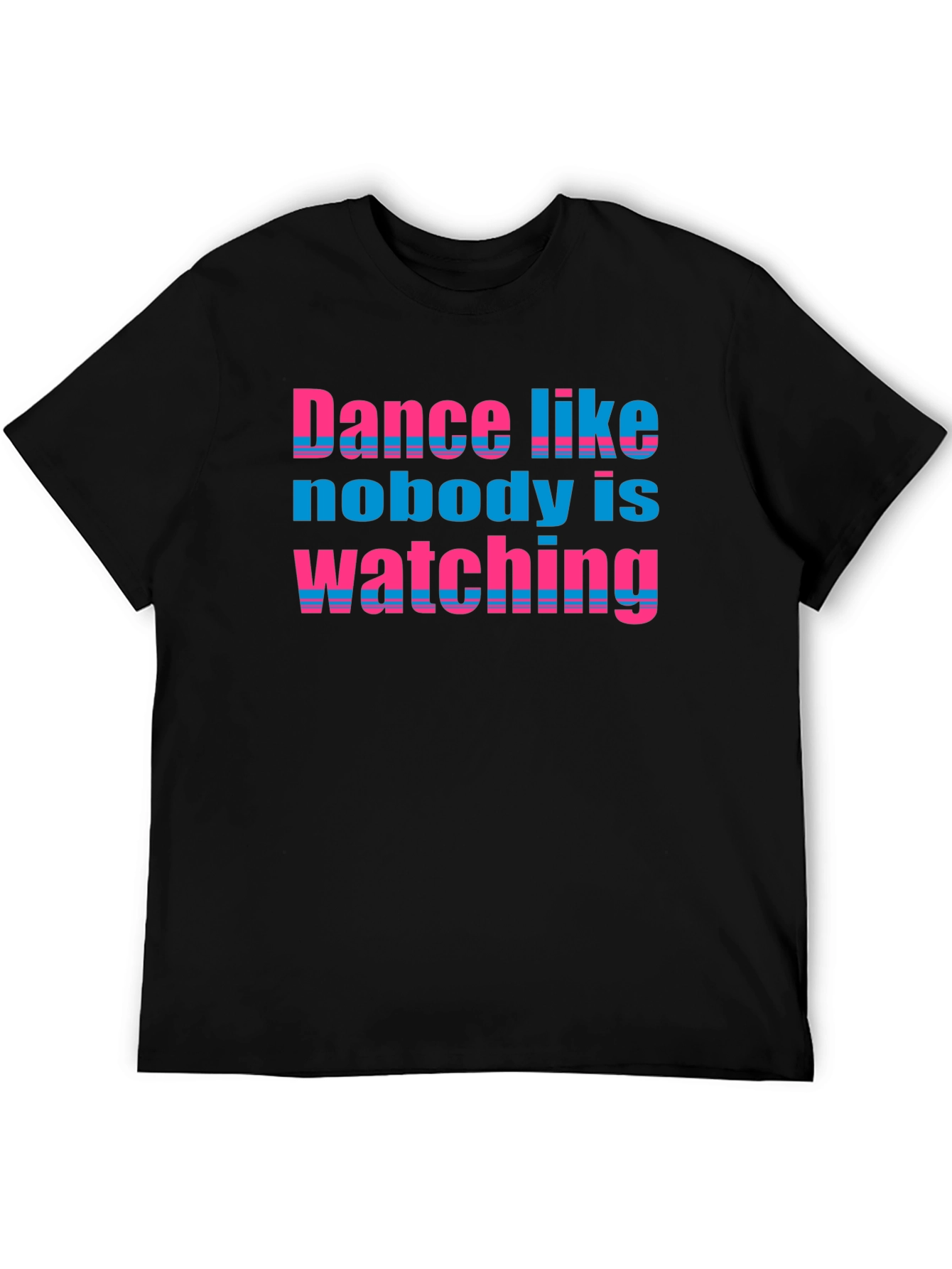 Dance Like Nobody is Watching T-Shirt