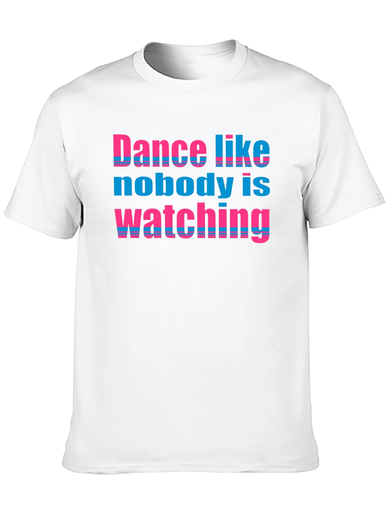 Dance Like Nobody is Watching T-Shirt