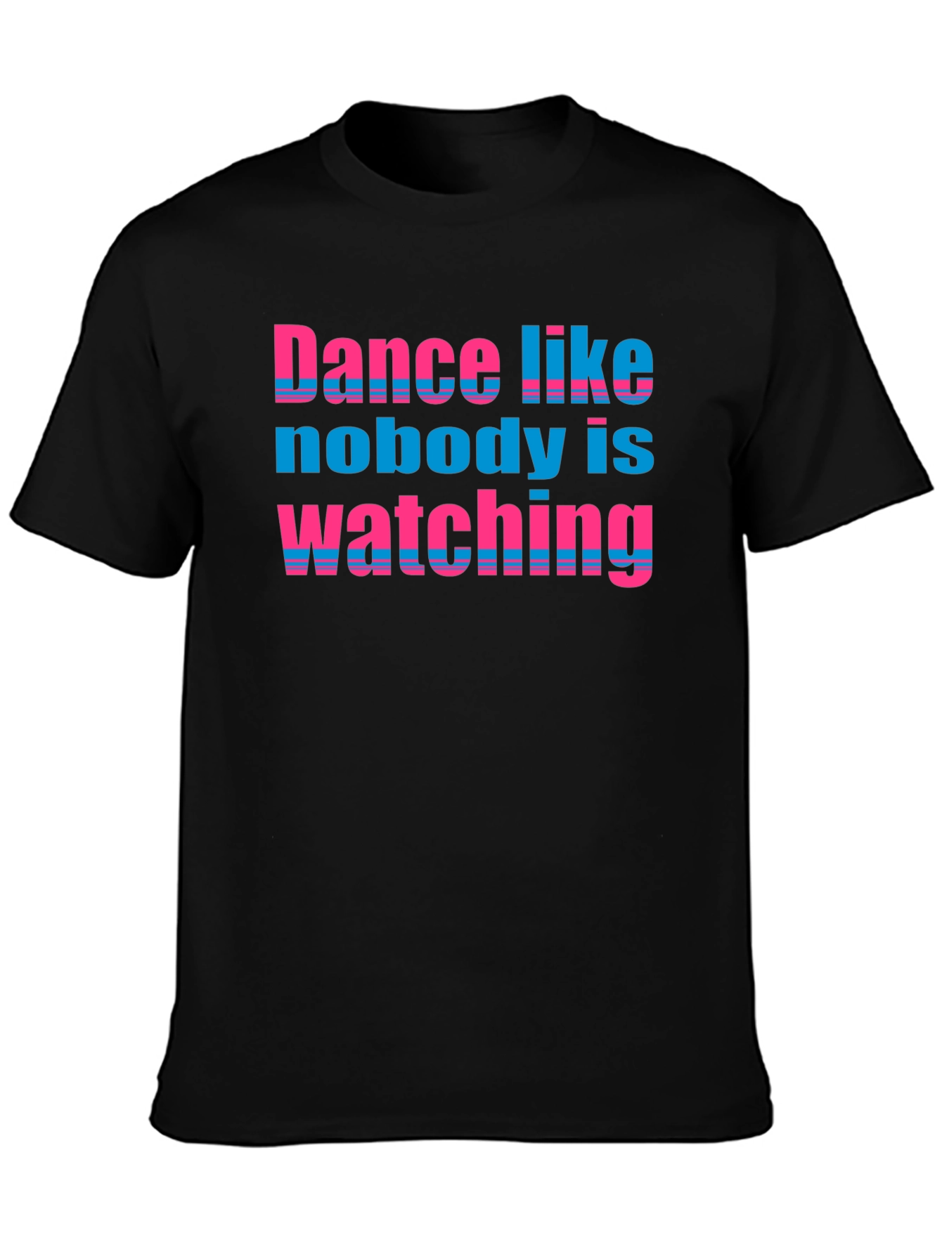 Dance Like Nobody is Watching T-Shirt