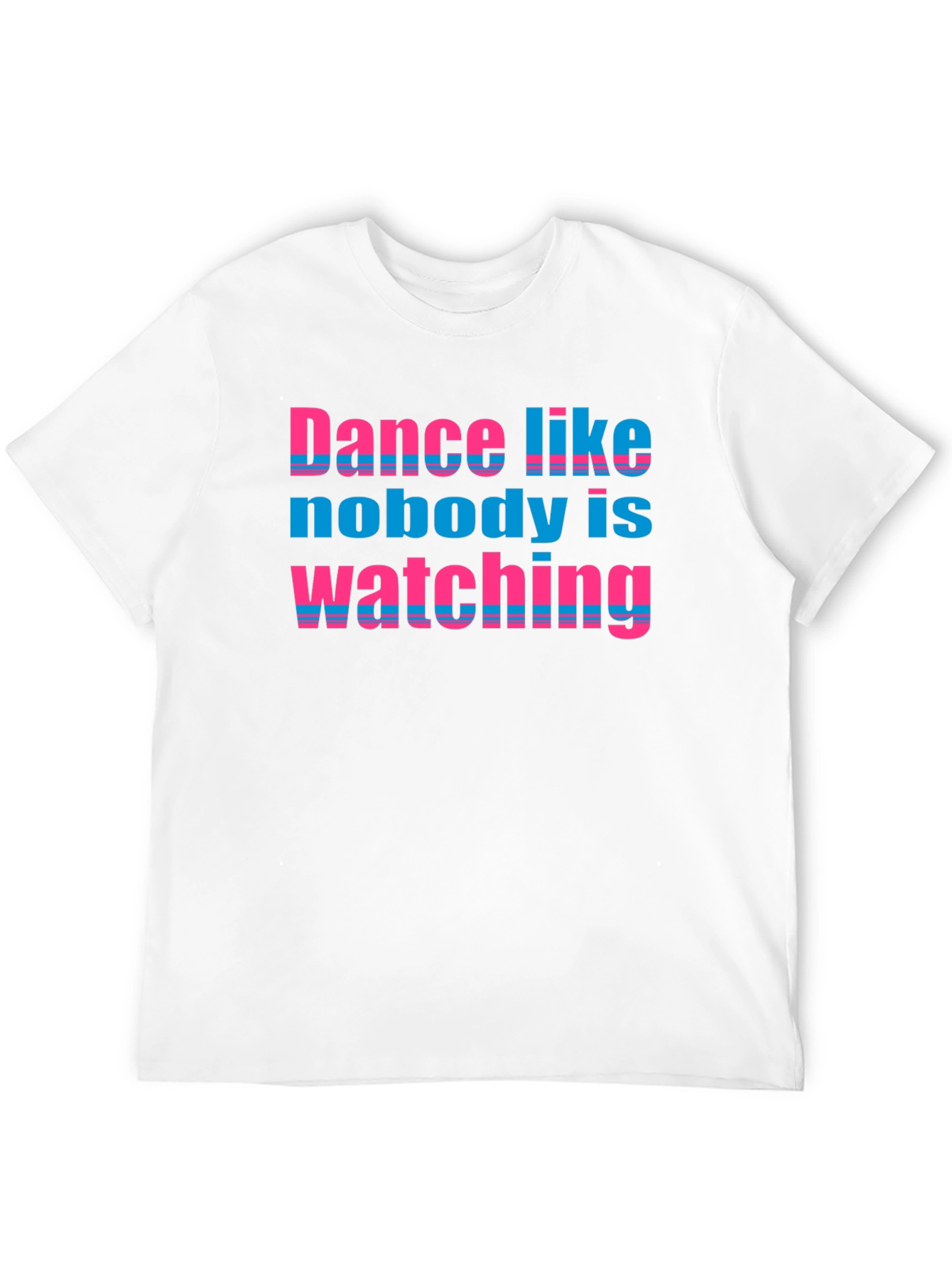 Dance Like Nobody is Watching T-Shirt