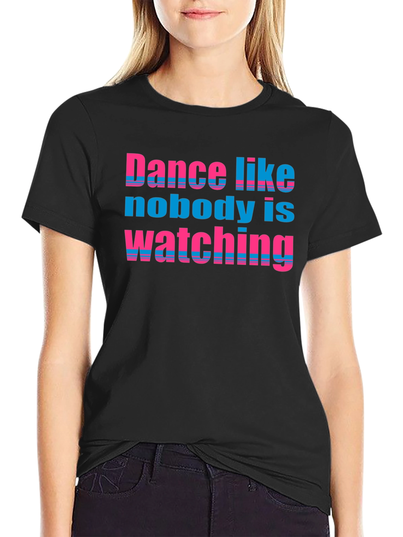 Dance Like Nobody is Watching T-Shirt