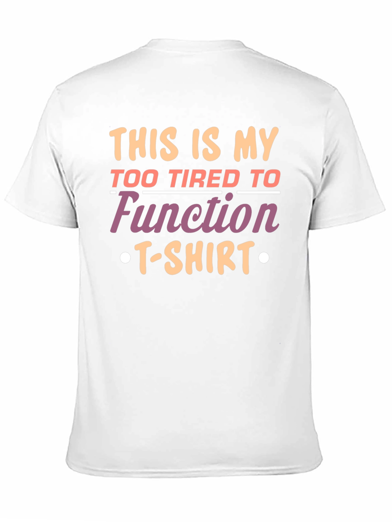 Funny Graphic Tee - Too Tired to Function T-Shirt