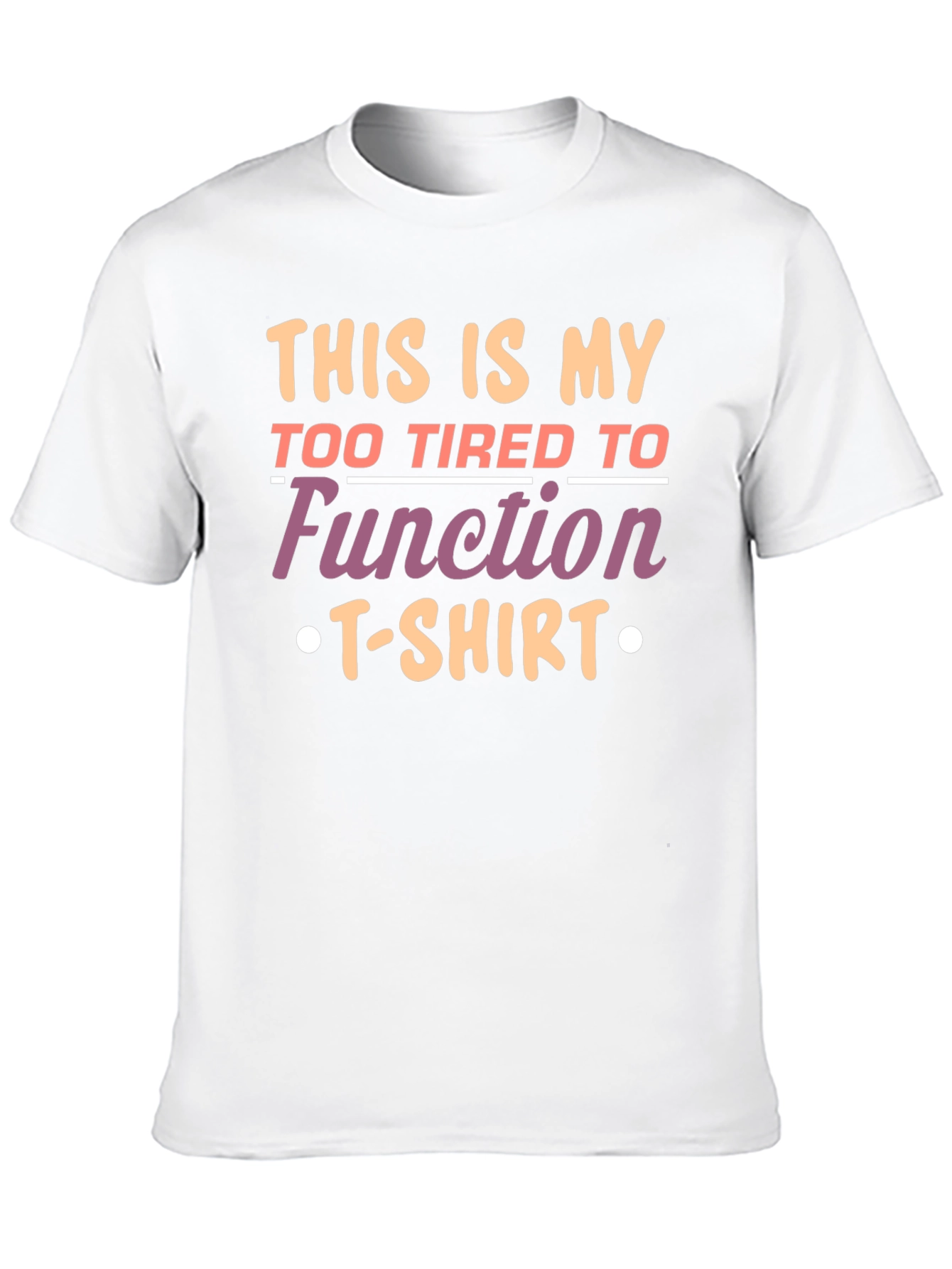 Funny Graphic Tee - Too Tired to Function T-Shirt