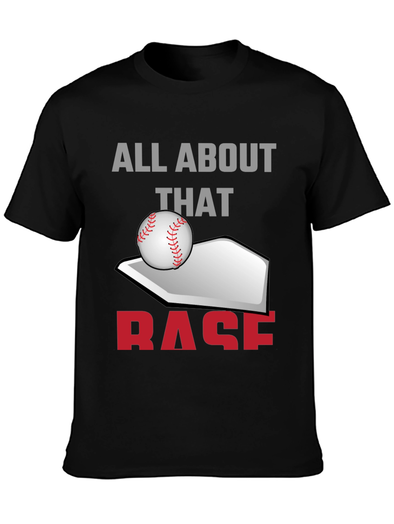 All About That Base Baseball T-Shirt