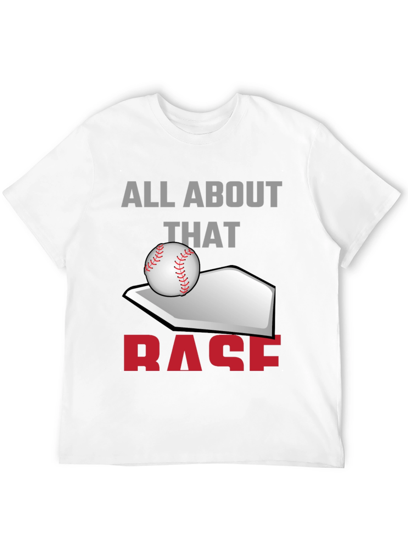 All About That Base Baseball T-Shirt
