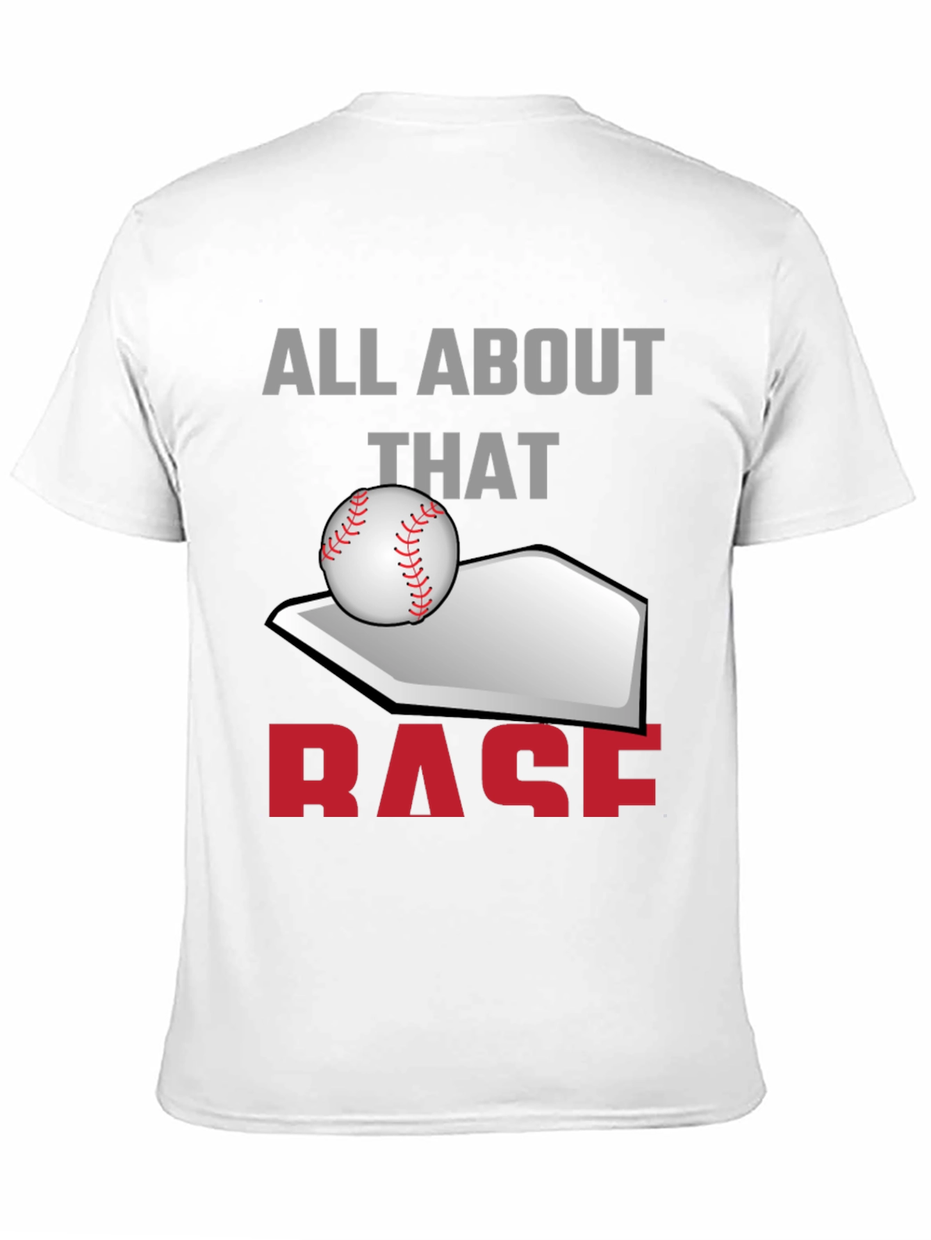 All About That Base Baseball T-Shirt