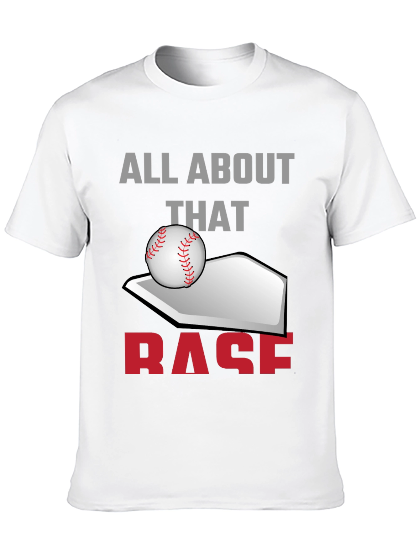 All About That Base Baseball T-Shirt